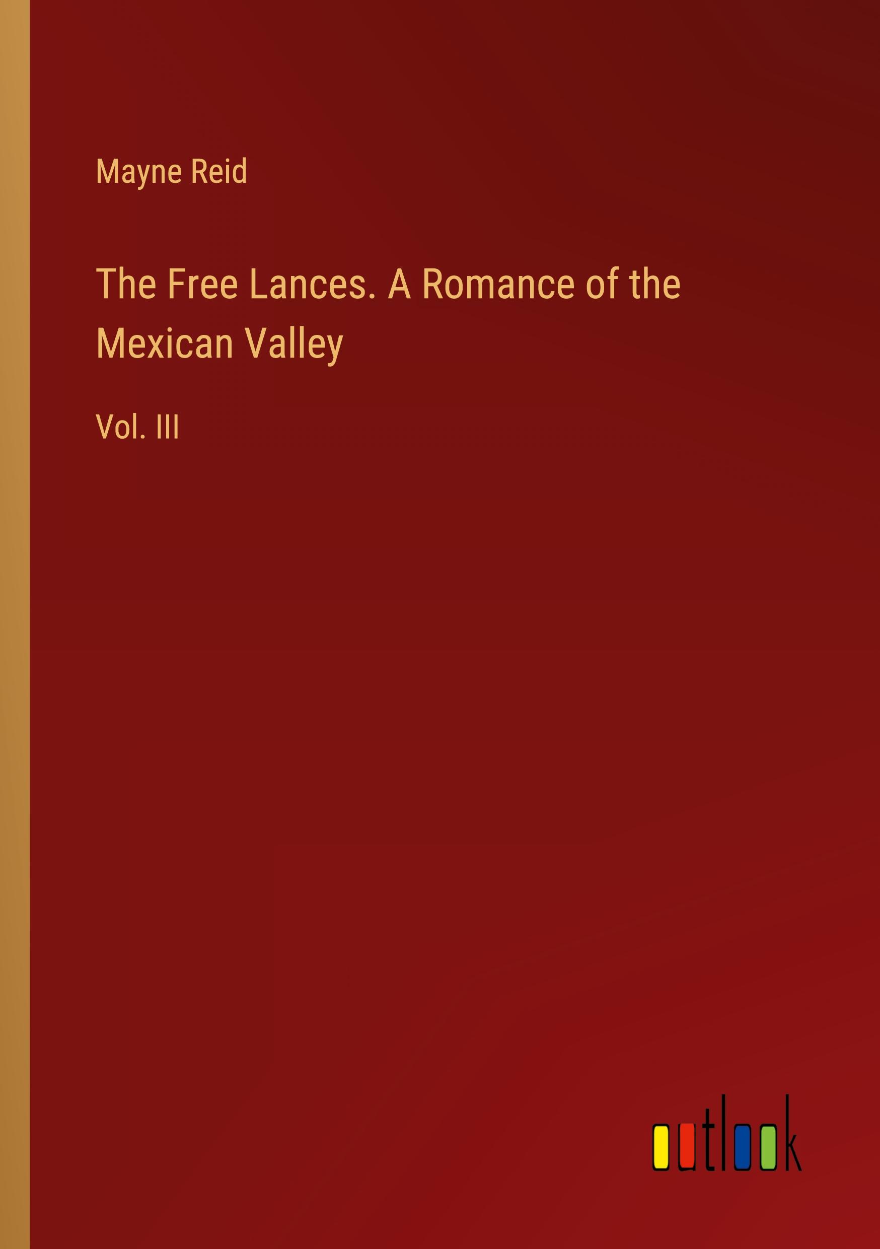 Vorderes Coverbild The Free Lances. A Romance of the Mexican Valley