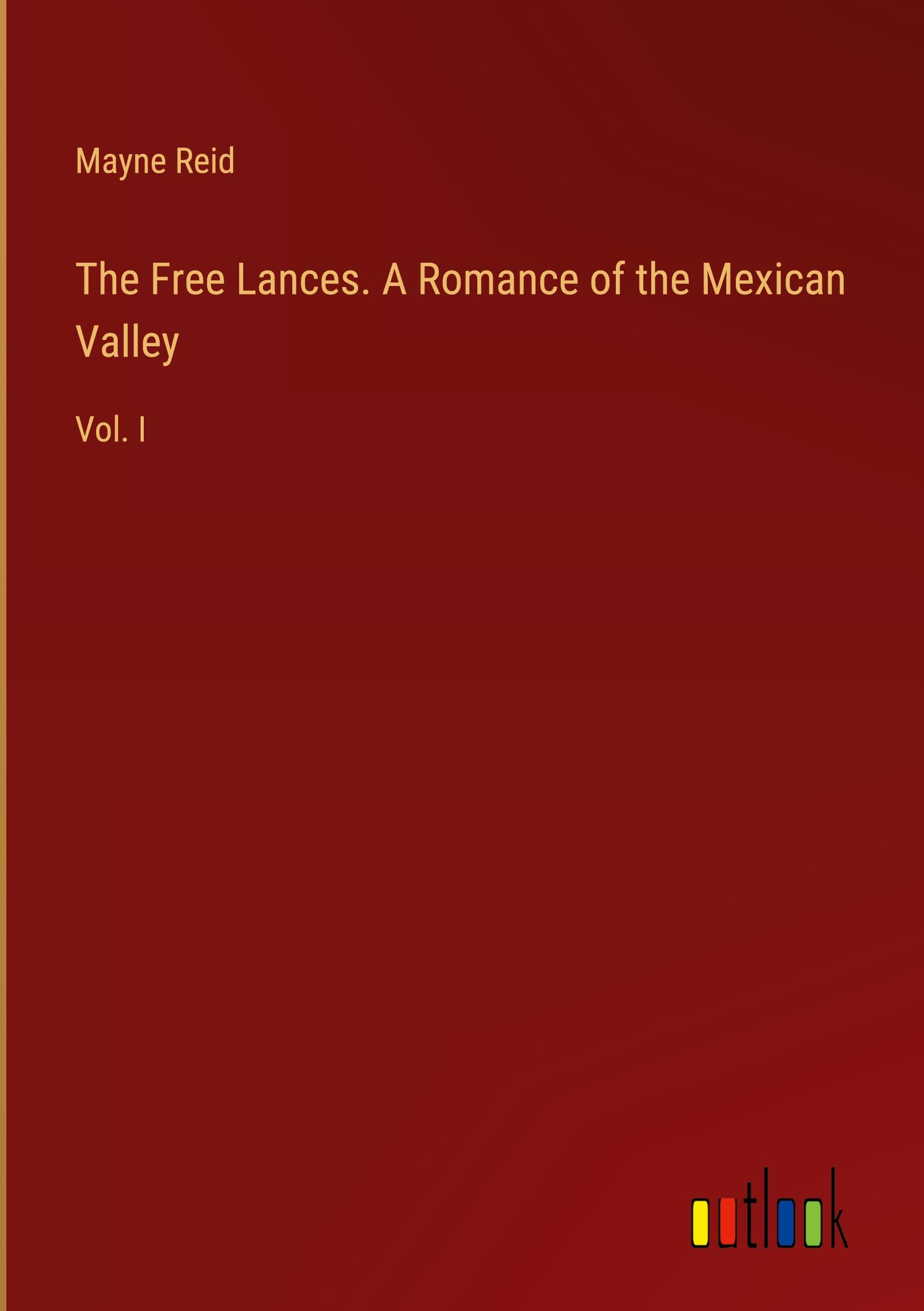 Vorderes Coverbild The Free Lances. A Romance of the Mexican Valley