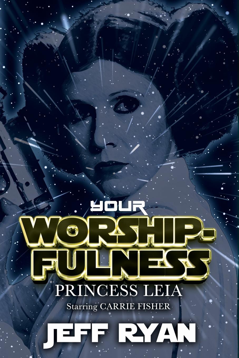 Vorderes Coverbild Your Worshipfulness, Princess Leia, Starring Carrie Fisher
