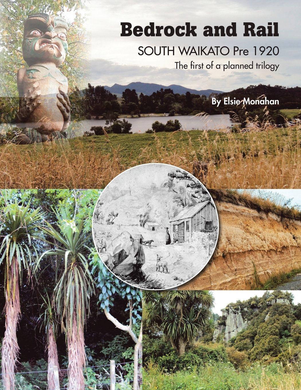 Vorderes Coverbild Bedrock and Rail SOUTH WAIKATO Pre 1920 The first of a planned trilogy