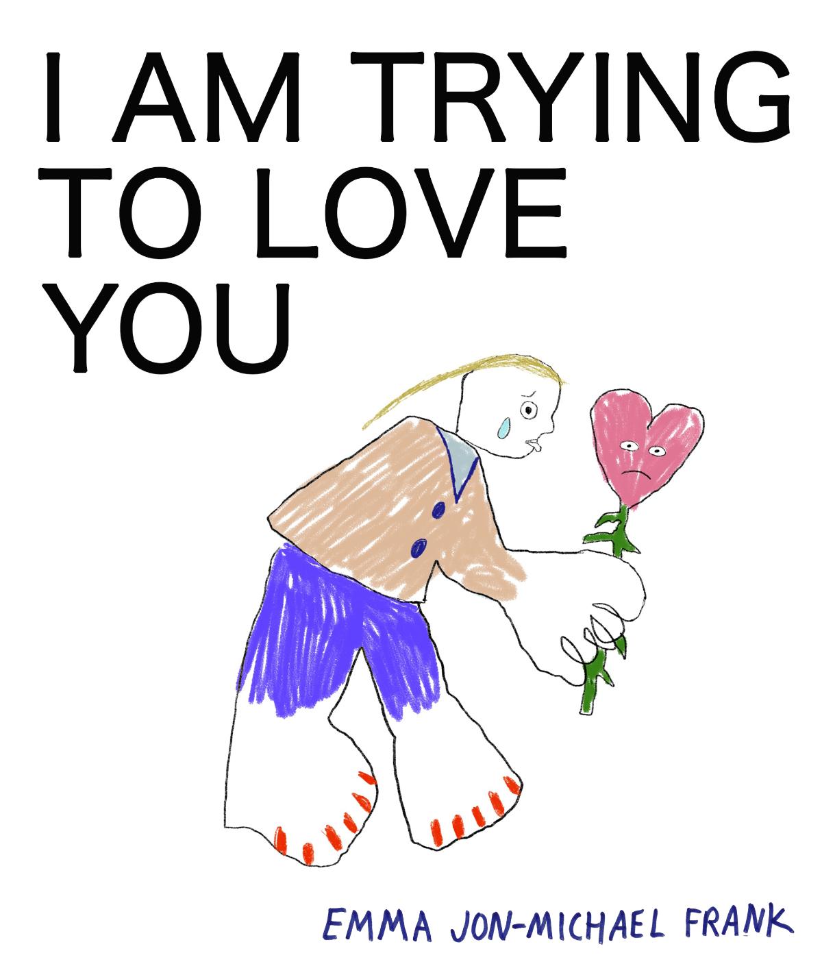 Vorderes Coverbild I Am Trying to Love You
