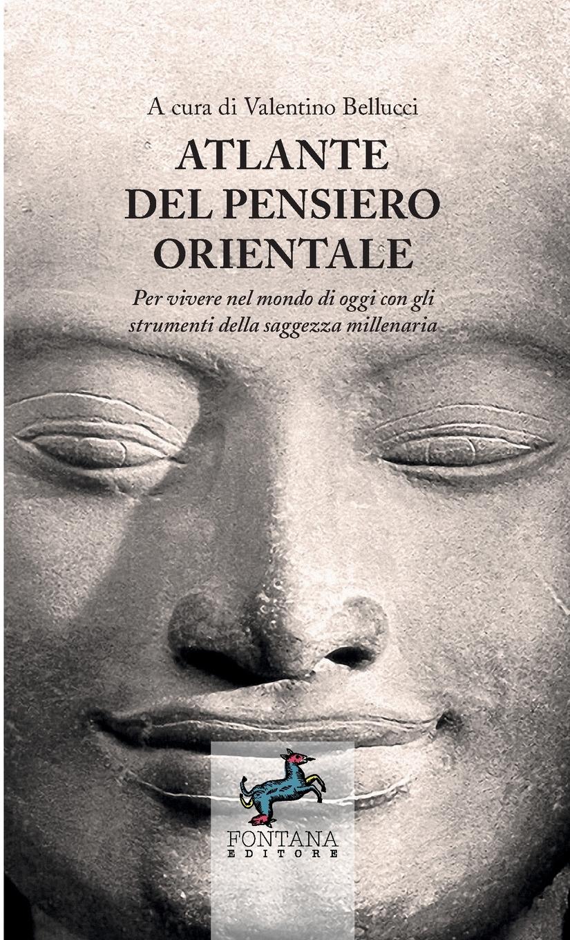 Vorderes Coverbild Atlante del pensiero Orientale - Per vivere nel mondo di oggi con gli strumenti della saggezza millenaria
