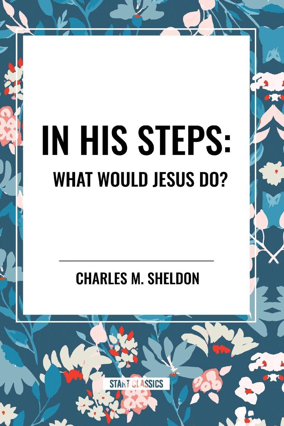 Vorderes Coverbild In His Steps: What Would Jesus Do?