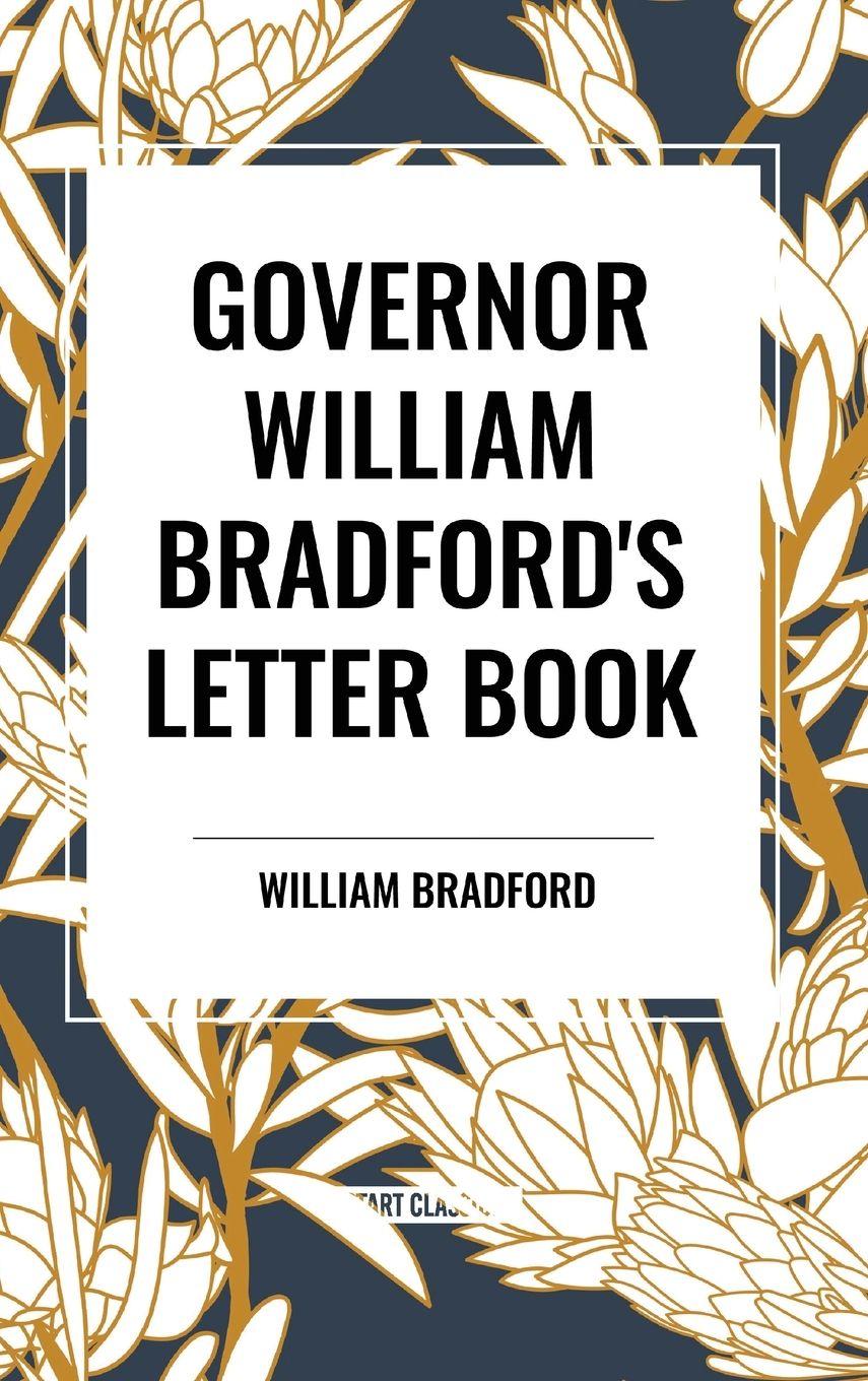 Vorderes Coverbild Governor William Bradford's Letter Book