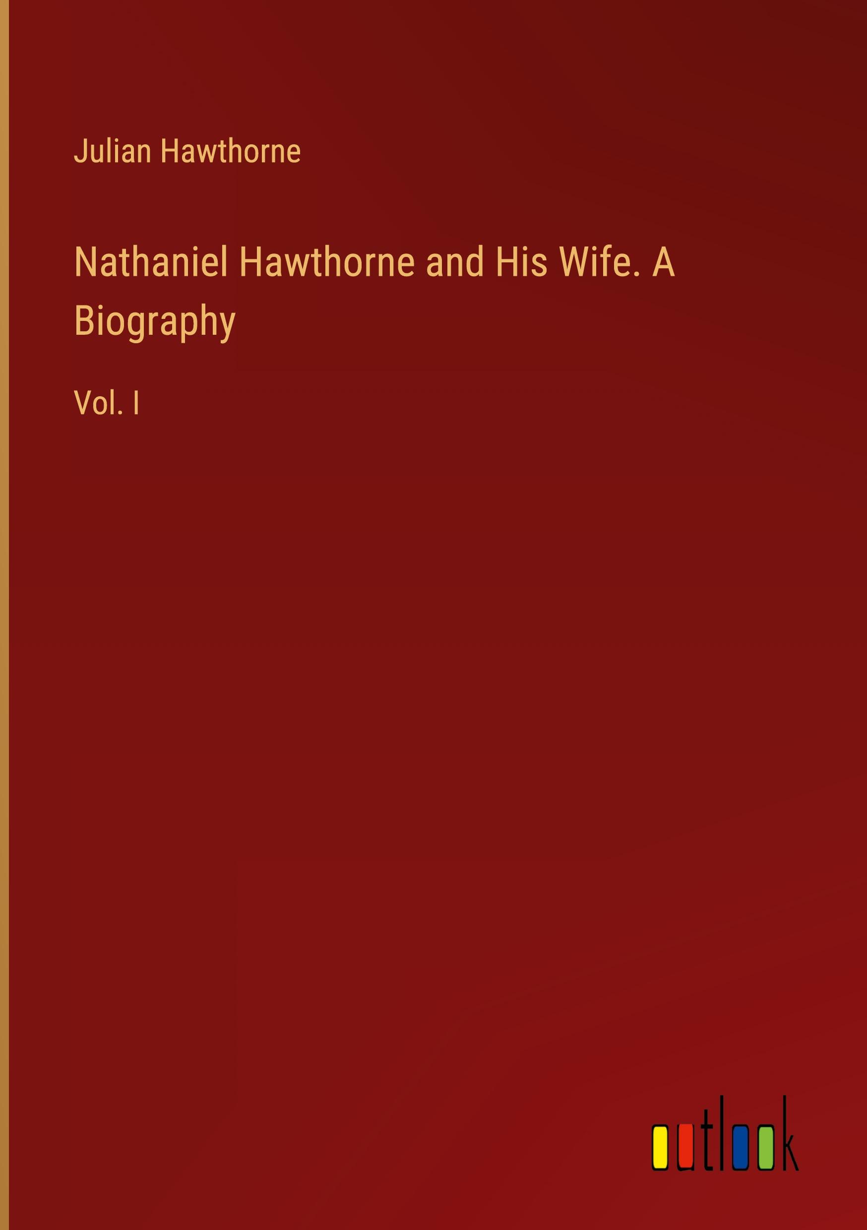Vorderes Coverbild Nathaniel Hawthorne and His Wife. A Biography