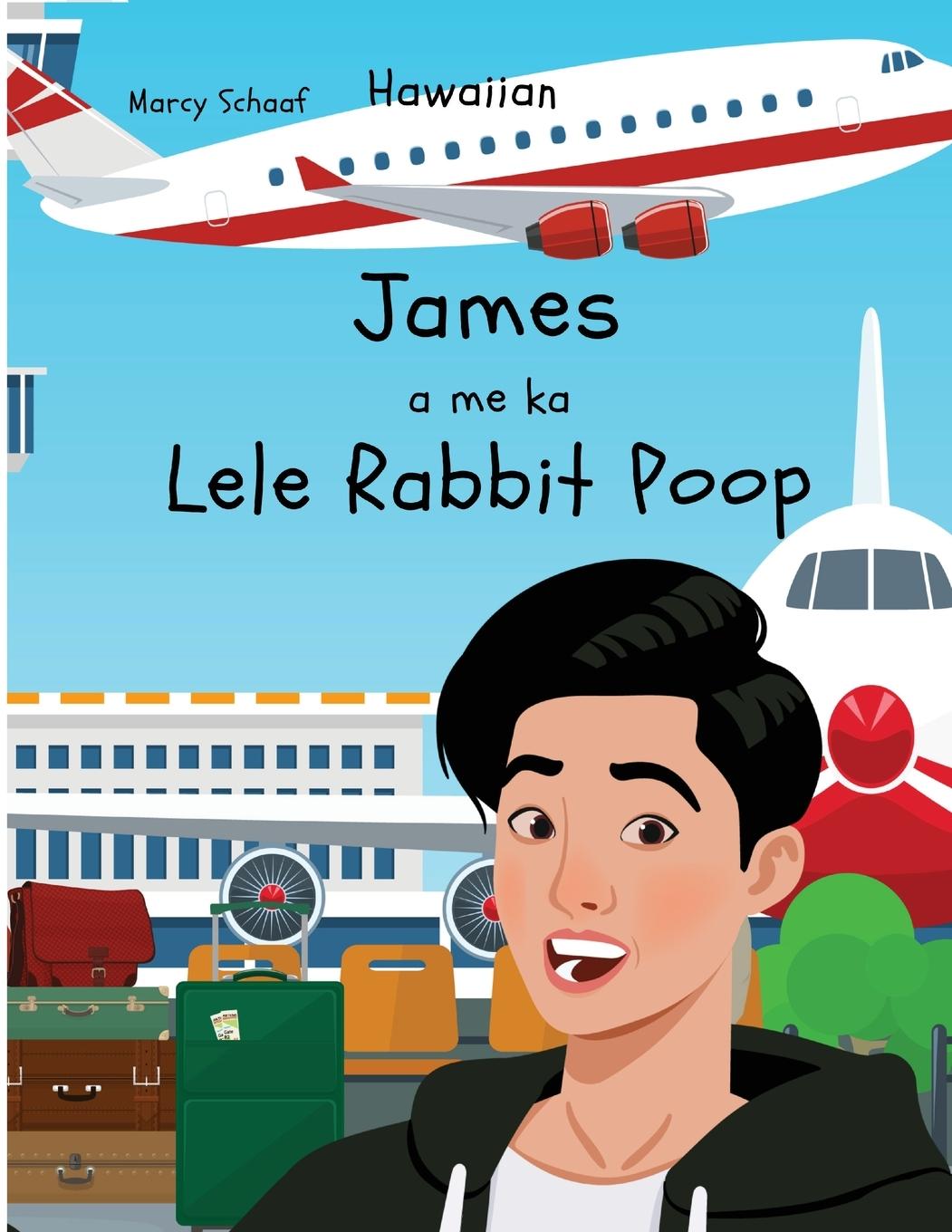 Vorderes Coverbild James  a me ka  Lele Rabbit Poop (Hawaiian) James and the Flying Rabbit Poop