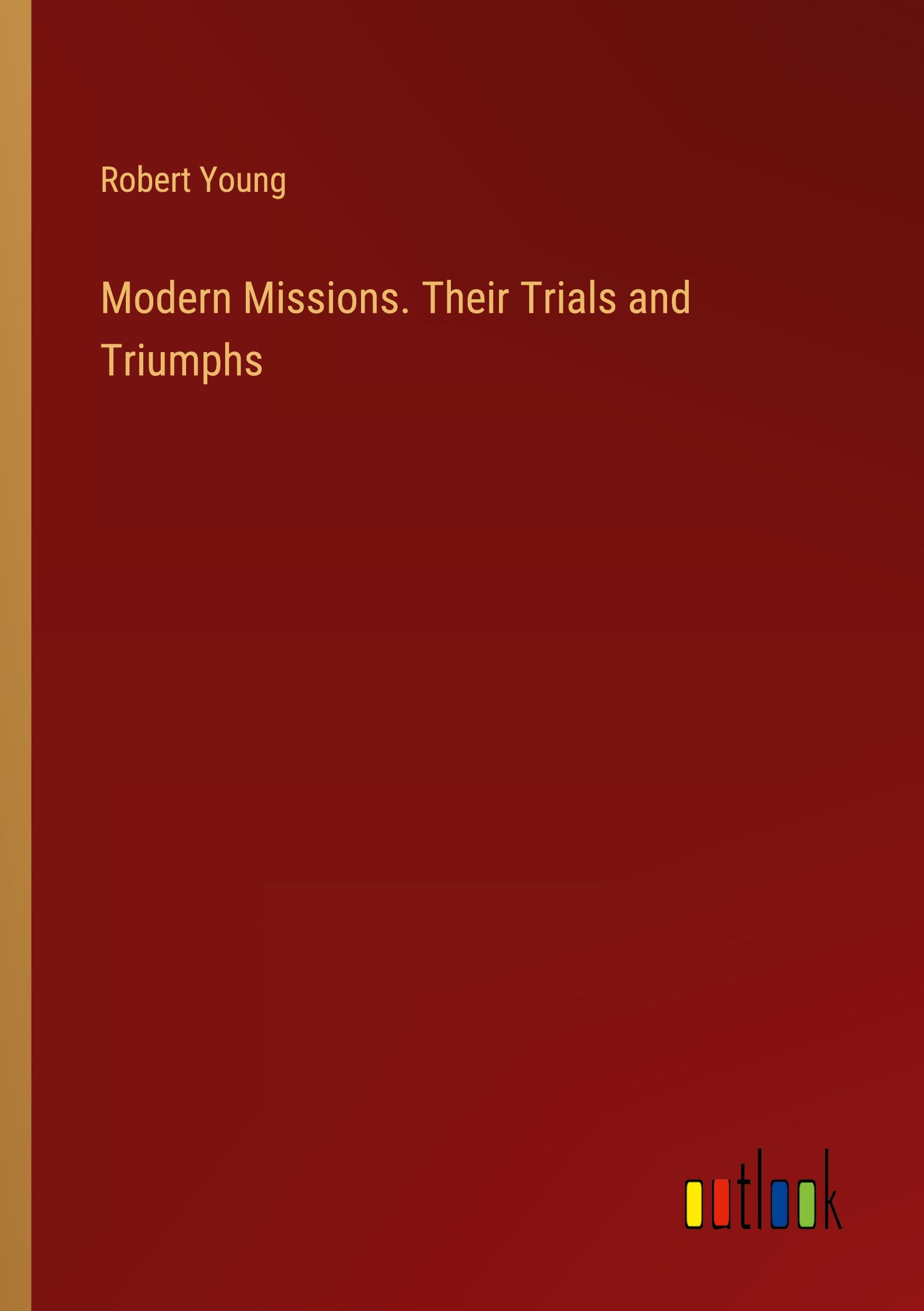 Vorderes Coverbild Modern Missions. Their Trials and Triumphs