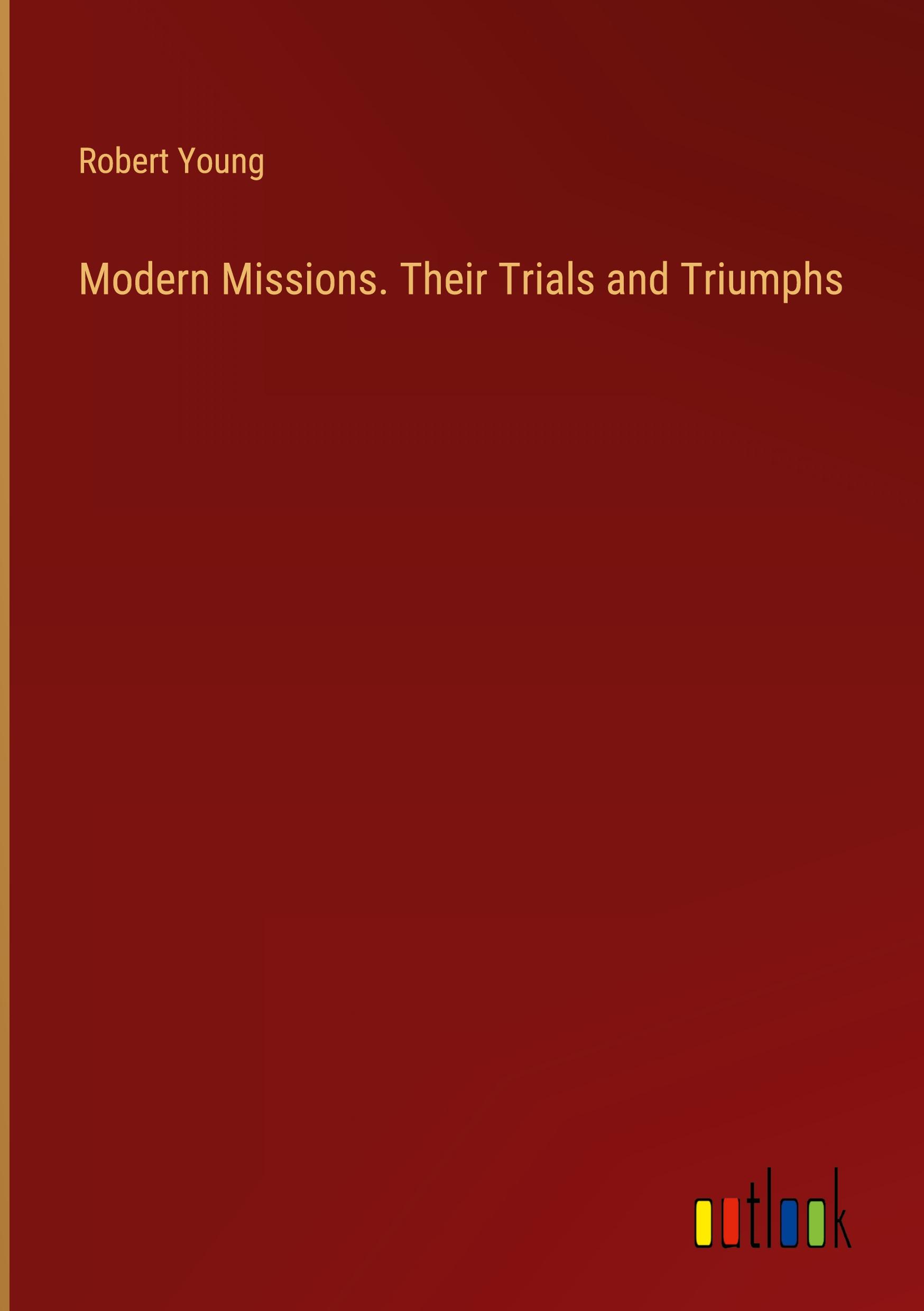 Vorderes Coverbild Modern Missions. Their Trials and Triumphs