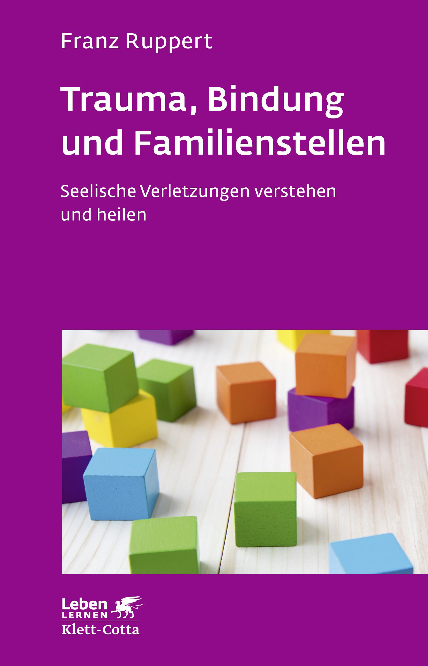 Vorderes Coverbild Trauma, Bindung und Familienstellen (Leben lernen, Bd. 177)