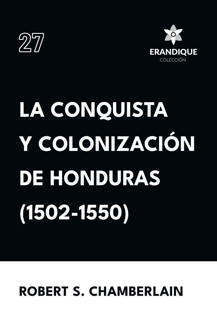 Vorderes Coverbild La conquista y colonización de Honduras (1502-1550)