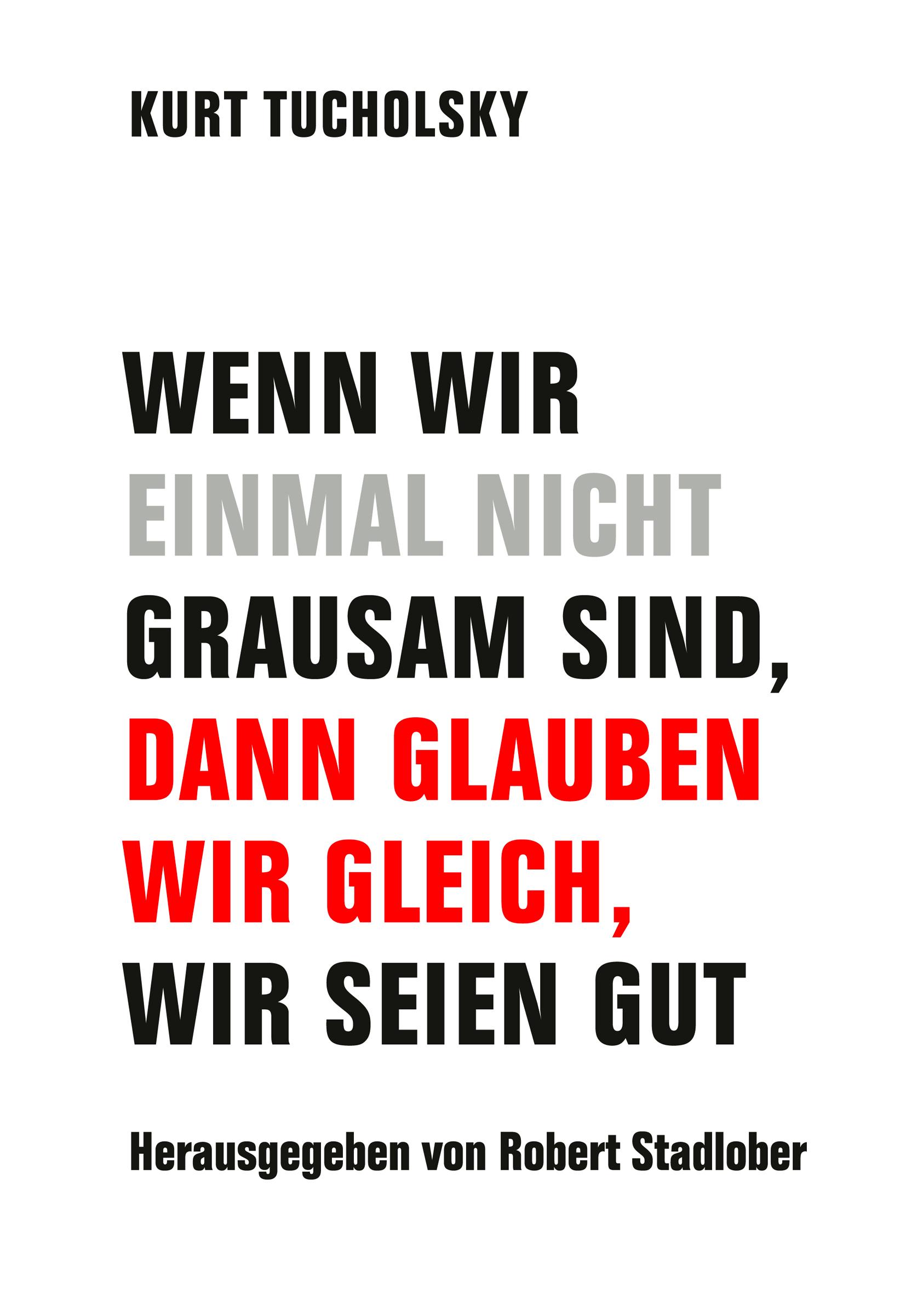 Vorderes Coverbild Wenn wir einmal nicht grausam sind, dann glauben wir gleich, wir seien gut