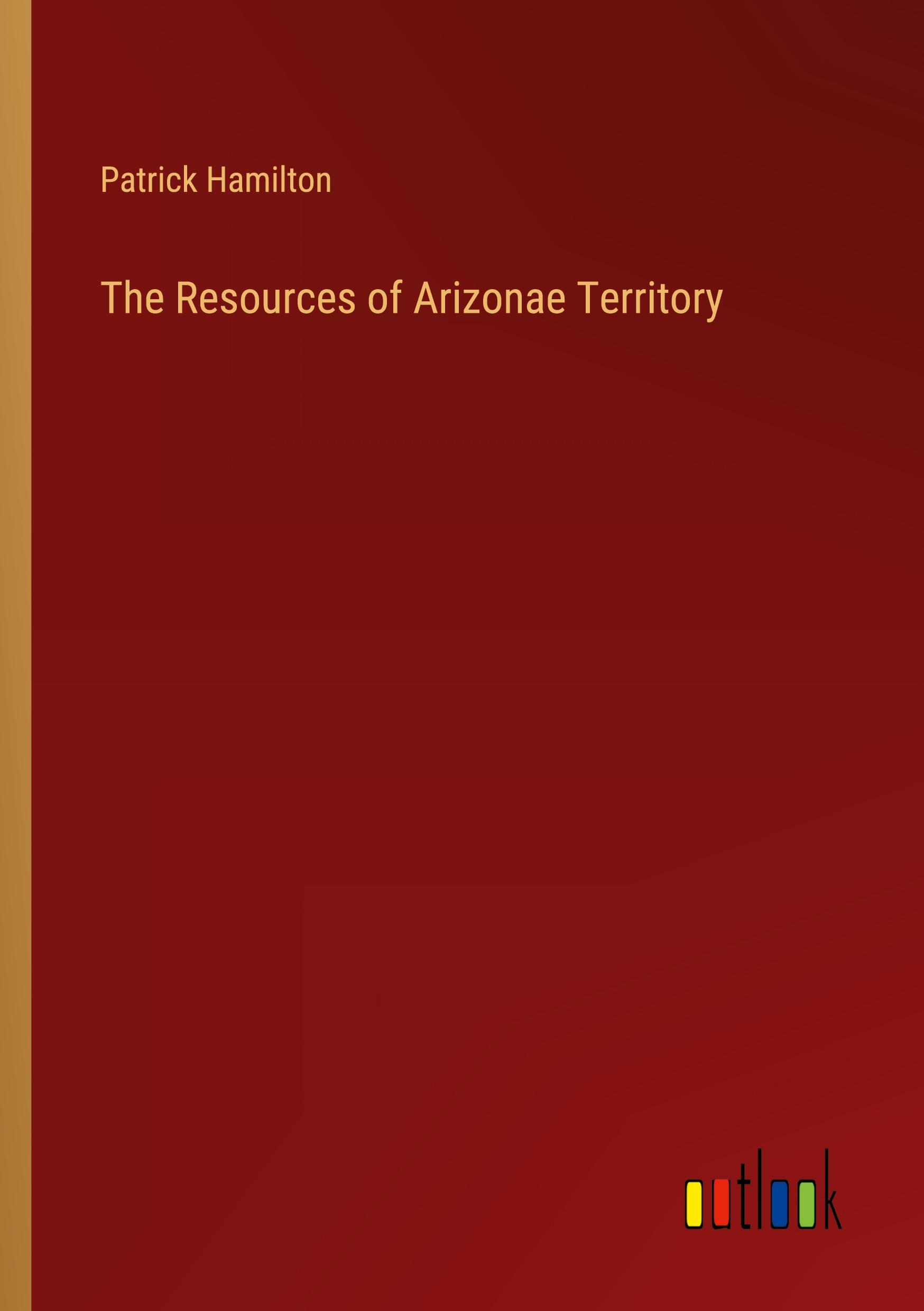 Vorderes Coverbild The Resources of Arizonae Territory
