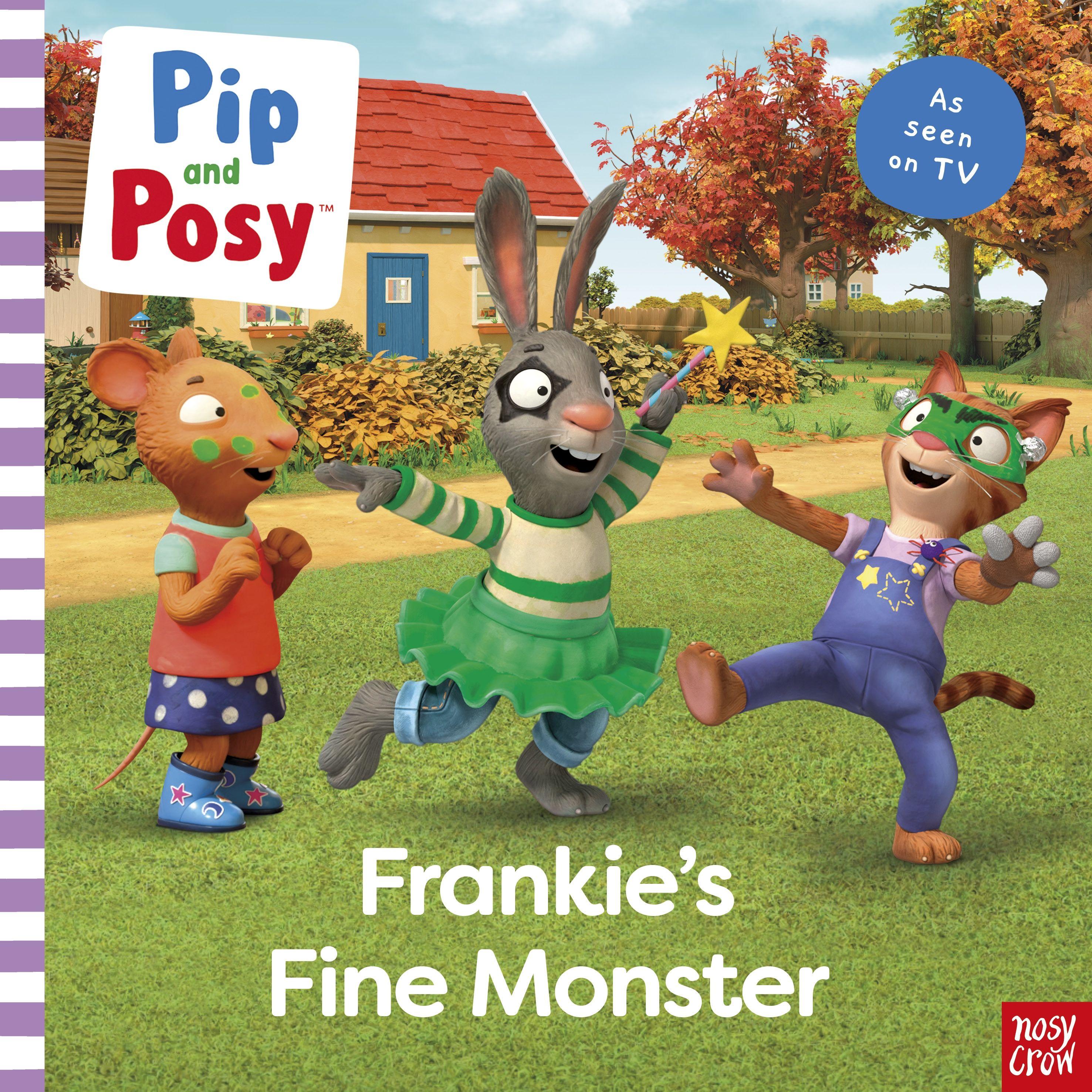 Vorderes Coverbild Pip and Posy: Frankie's Fine Monster: TV tie-in picture book