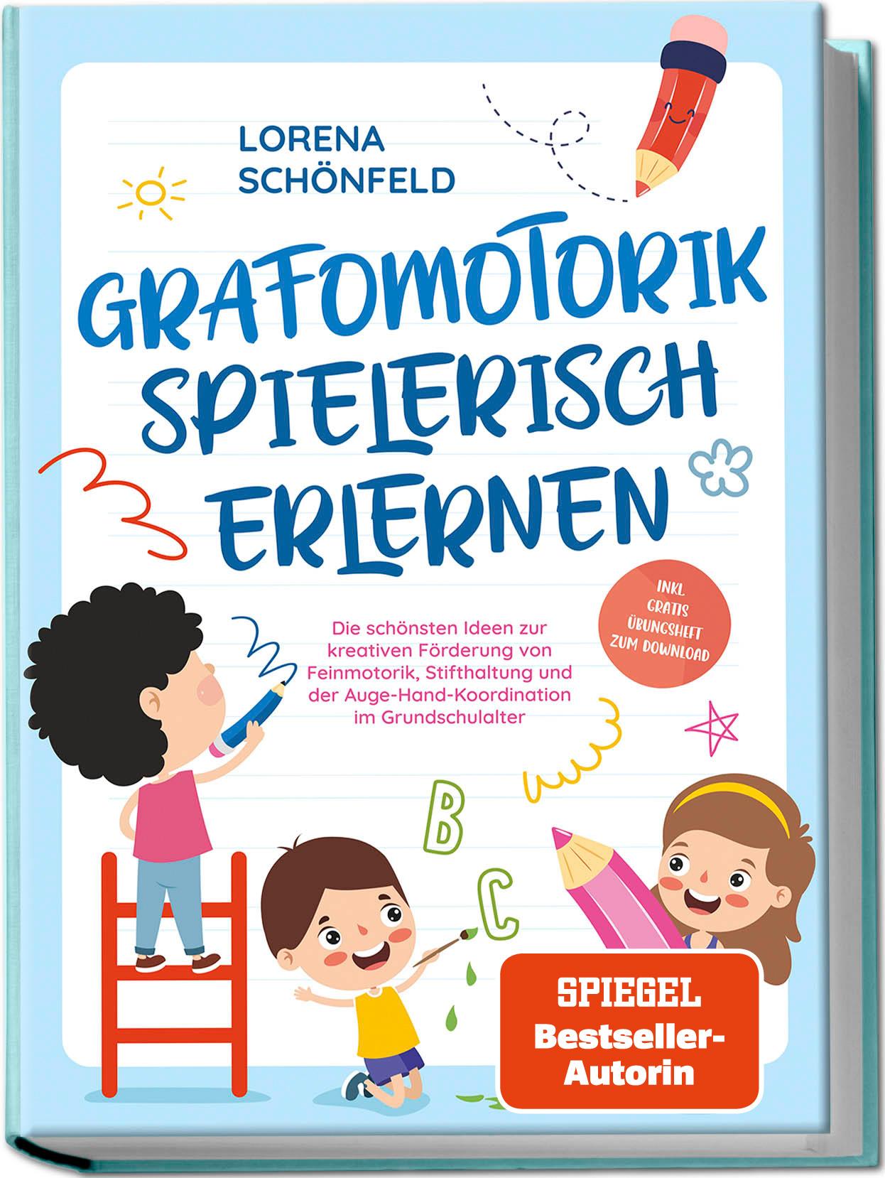 Vorderes Coverbild Grafomotorik spielerisch erlernen: Die schönsten Ideen zur kreativen Förderung von Feinmotorik, Stifthaltung und der Auge-Hand-Koordination im Grundschulalter - inkl. gratis Übungsheft zum Download