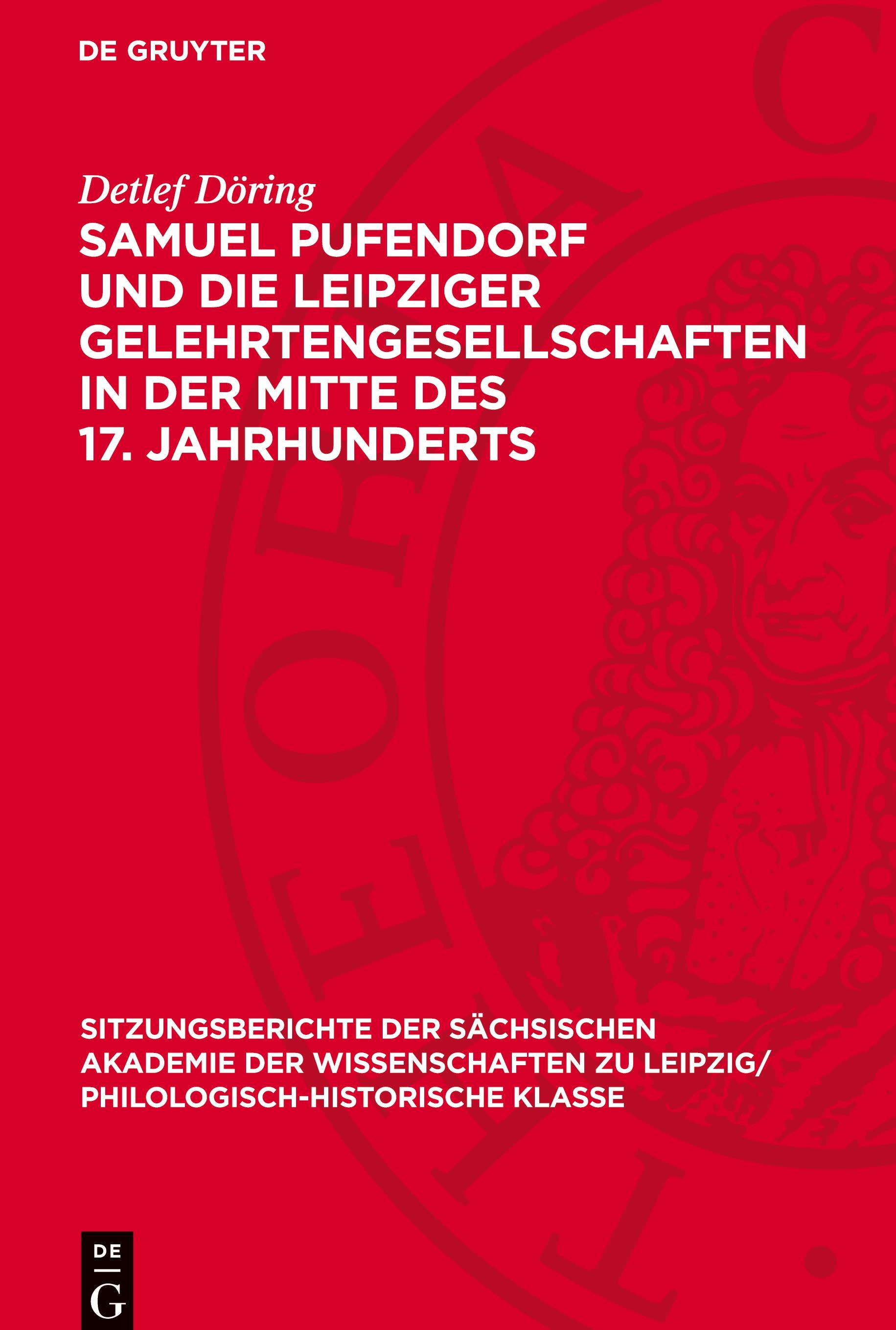 Vorderes Coverbild Samuel Pufendorf und die Leipziger Gelehrtengesellschaften in der Mitte des 17. Jahrhunderts