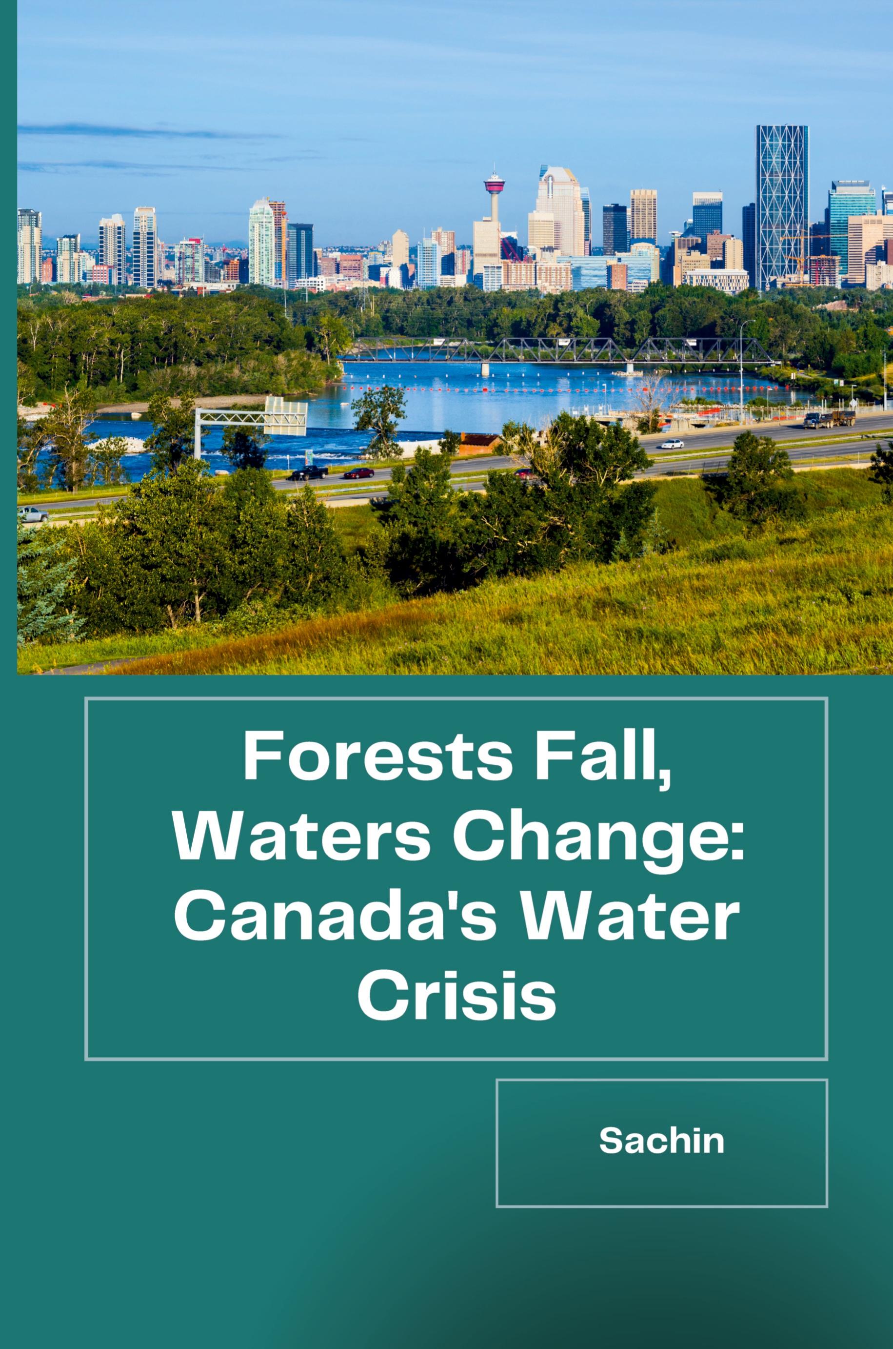 Vorderes Coverbild Forests Fall, Waters Change: Canada's Water Crisis