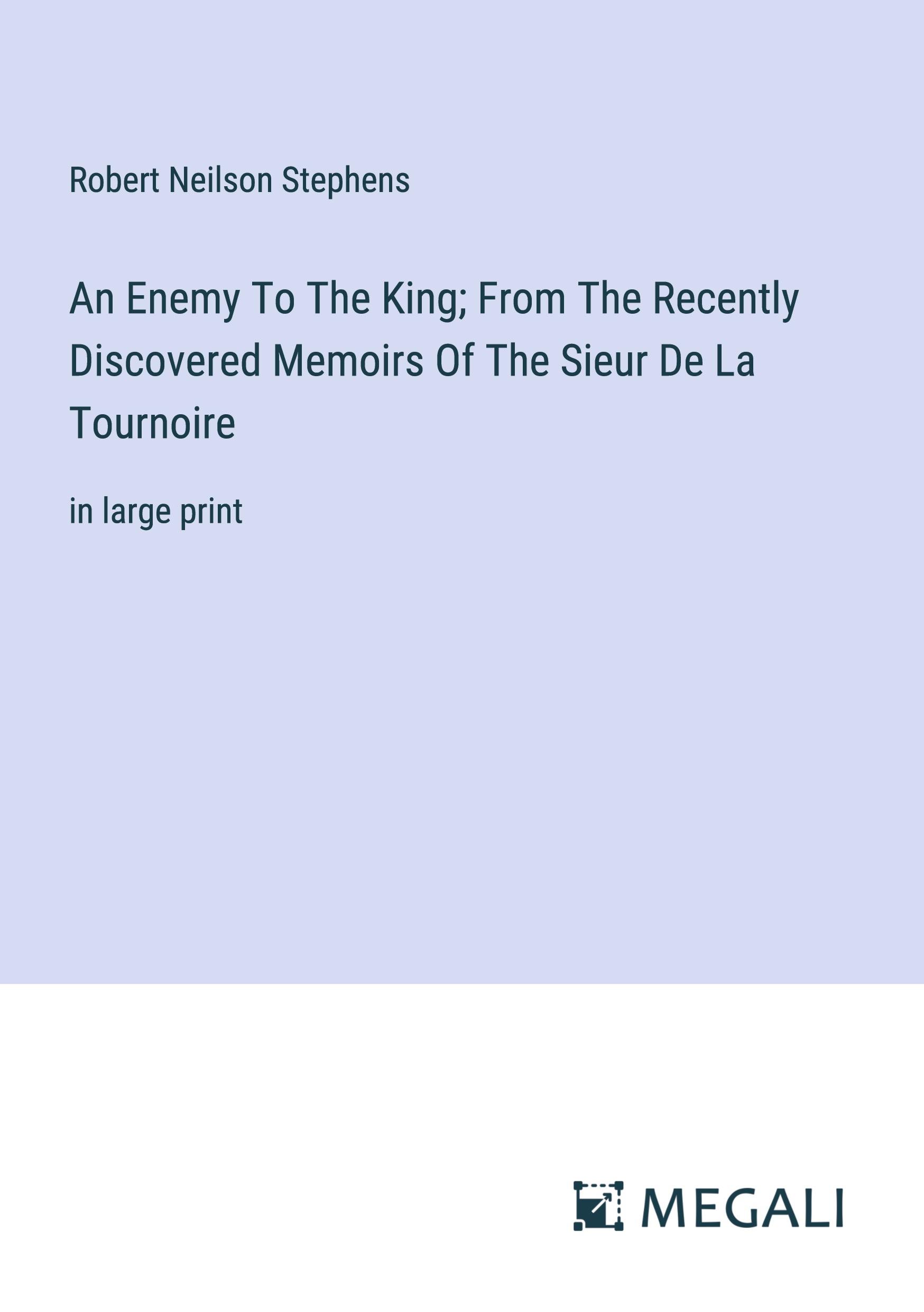 Vorderes Coverbild An Enemy To The King; From The Recently Discovered Memoirs Of The Sieur De La Tournoire