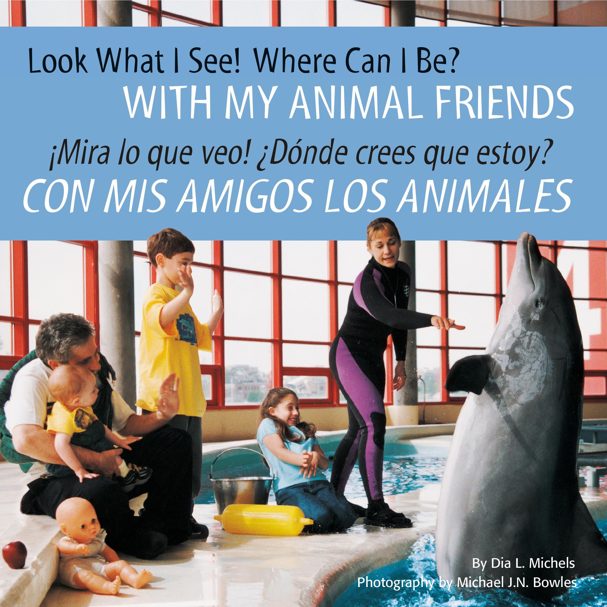 Vorderes Coverbild Look What I See! Where Can I Be? with My Animal Friends / ¡Mira Lo Que Veo! ¿Dónde Crees Que Estoy? Con MIS Amigos Los Animales