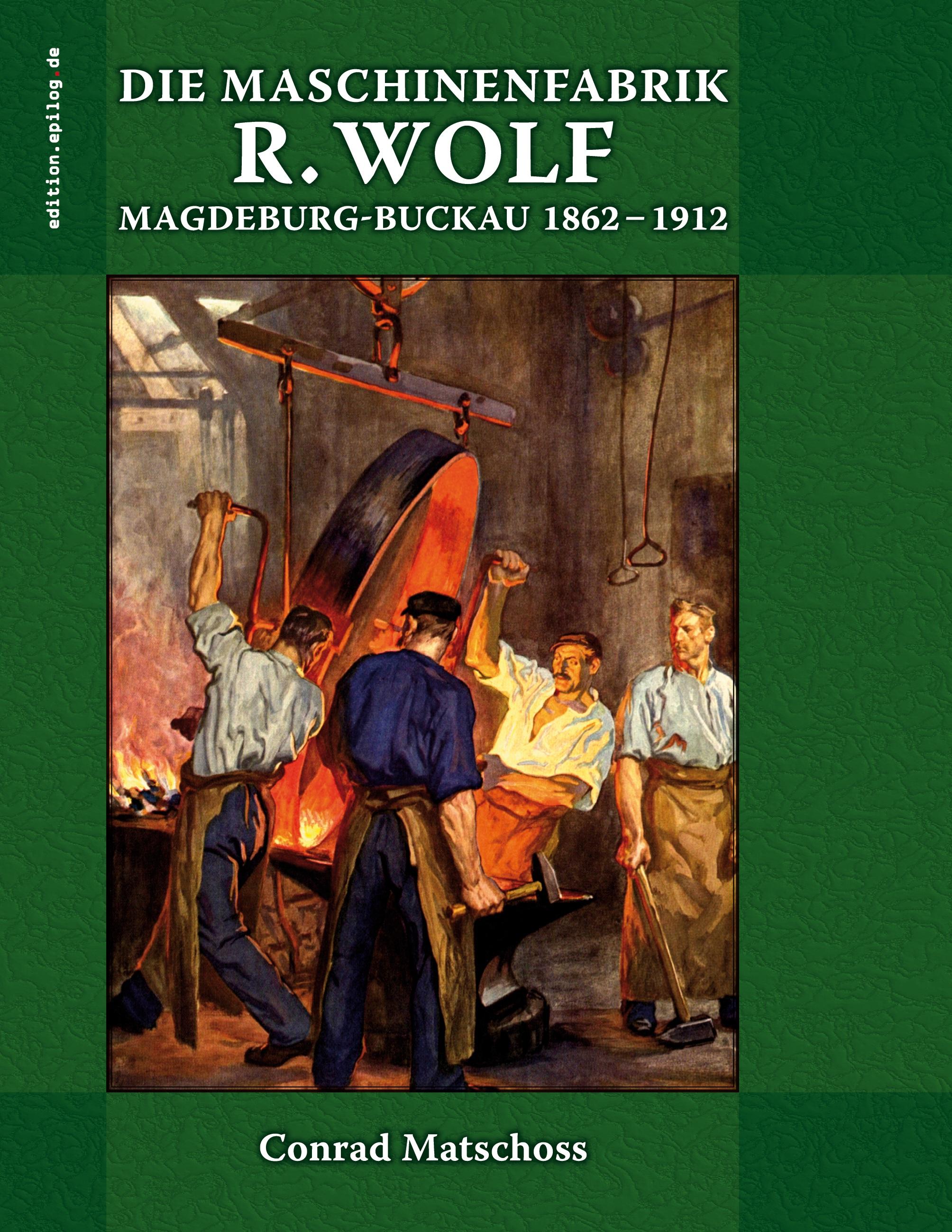 Vorderes Coverbild Die Maschinenfabrik R. Wolf in Magdeburg-Buckau 1862-1912