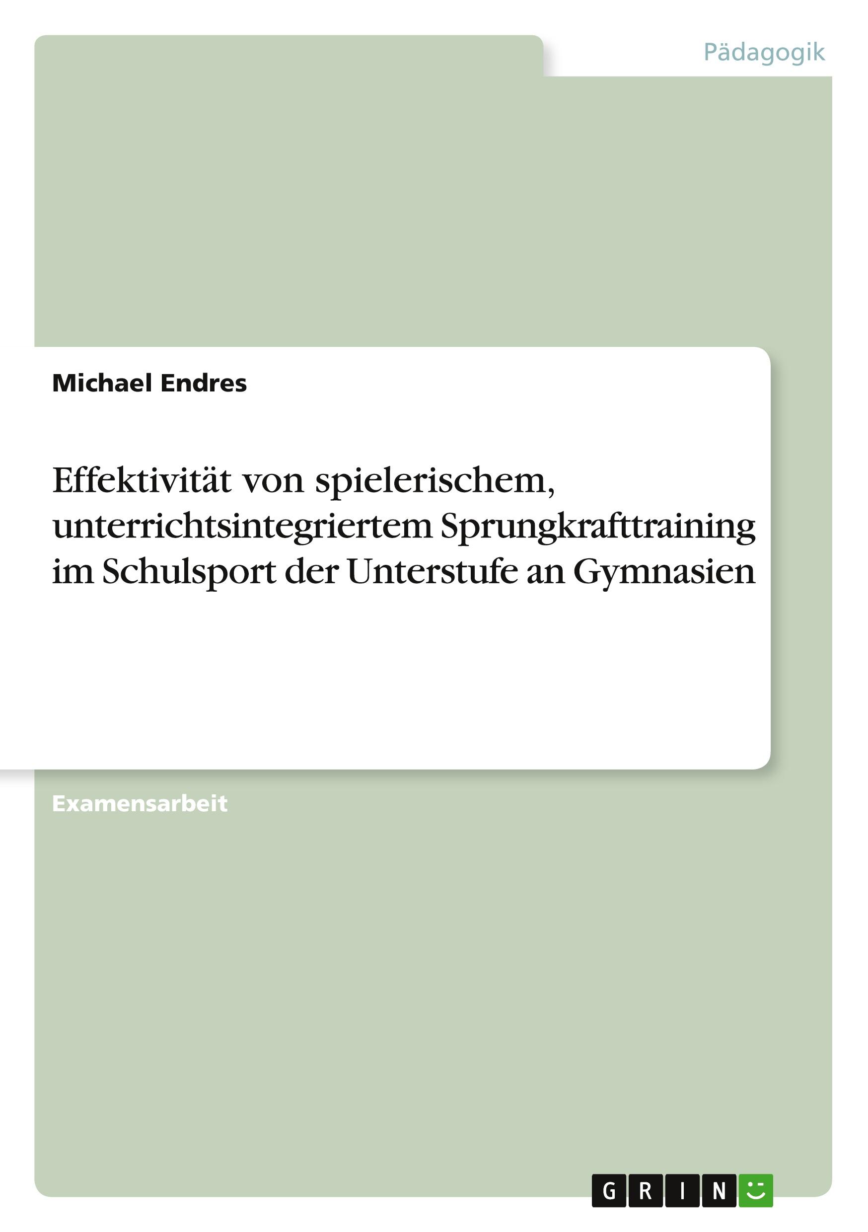 Vorderes Coverbild Effektivität von spielerischem, unterrichtsintegriertem Sprungkrafttraining im Schulsport der Unterstufe an Gymnasien