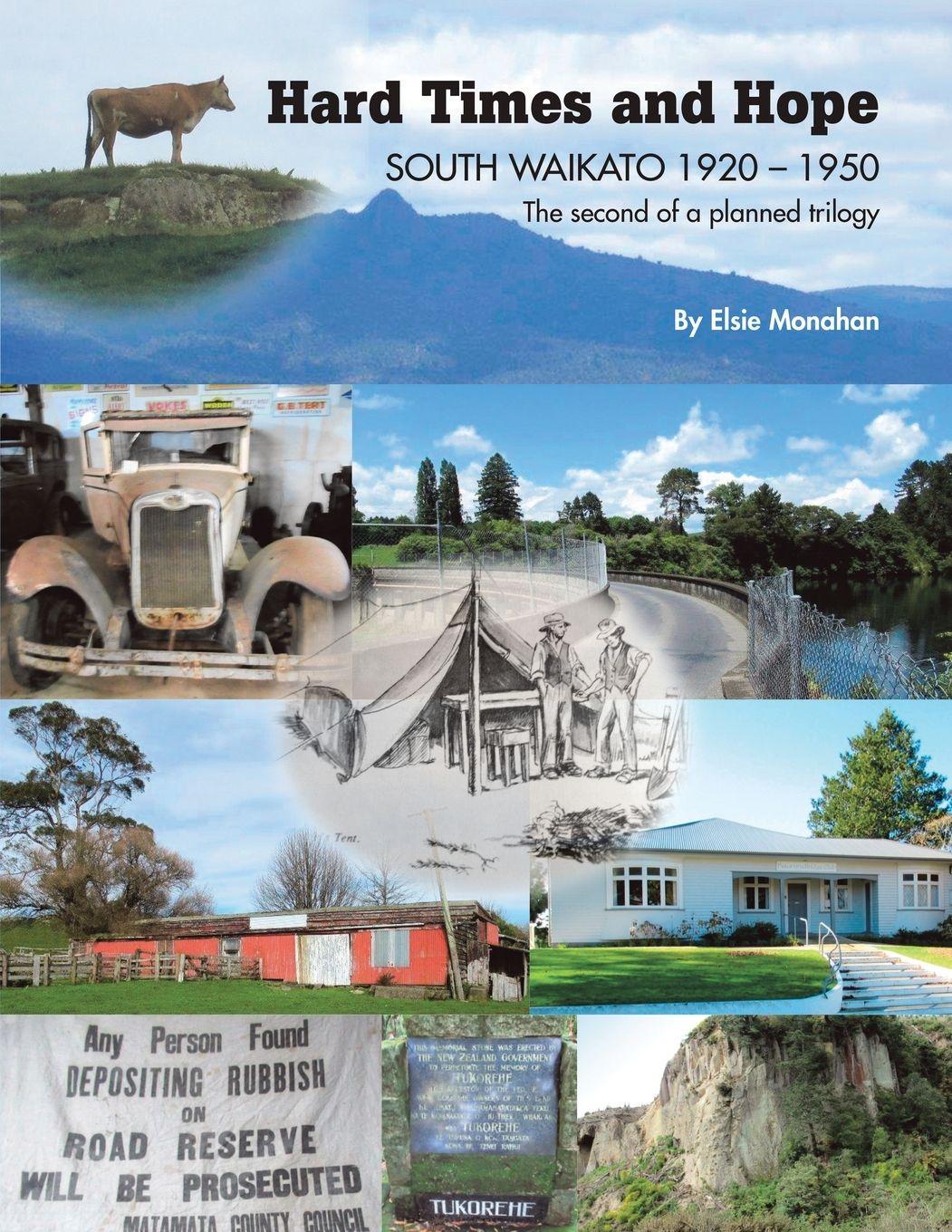 Vorderes Coverbild Hard Times and Hope SOUTH WAIKATO 1920 - 1950 The second of a planned trilogy