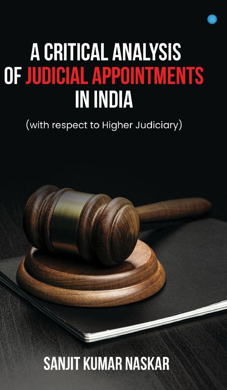 Vorderes Coverbild A Critical Analysis of Judicial Appointments in India (with respect to Higher Judiciary)