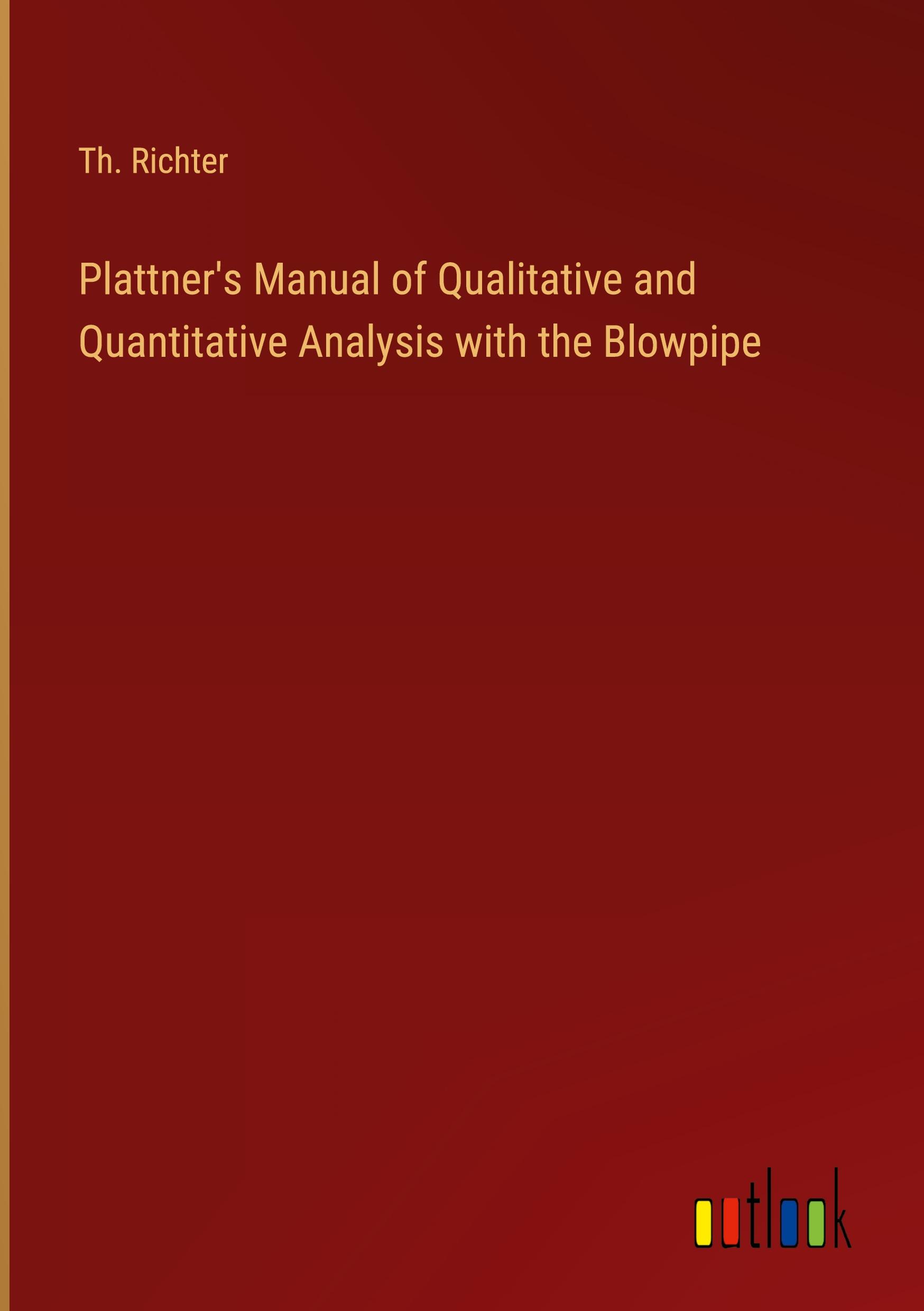 Vorderes Coverbild Plattner's Manual of Qualitative and Quantitative Analysis with the Blowpipe