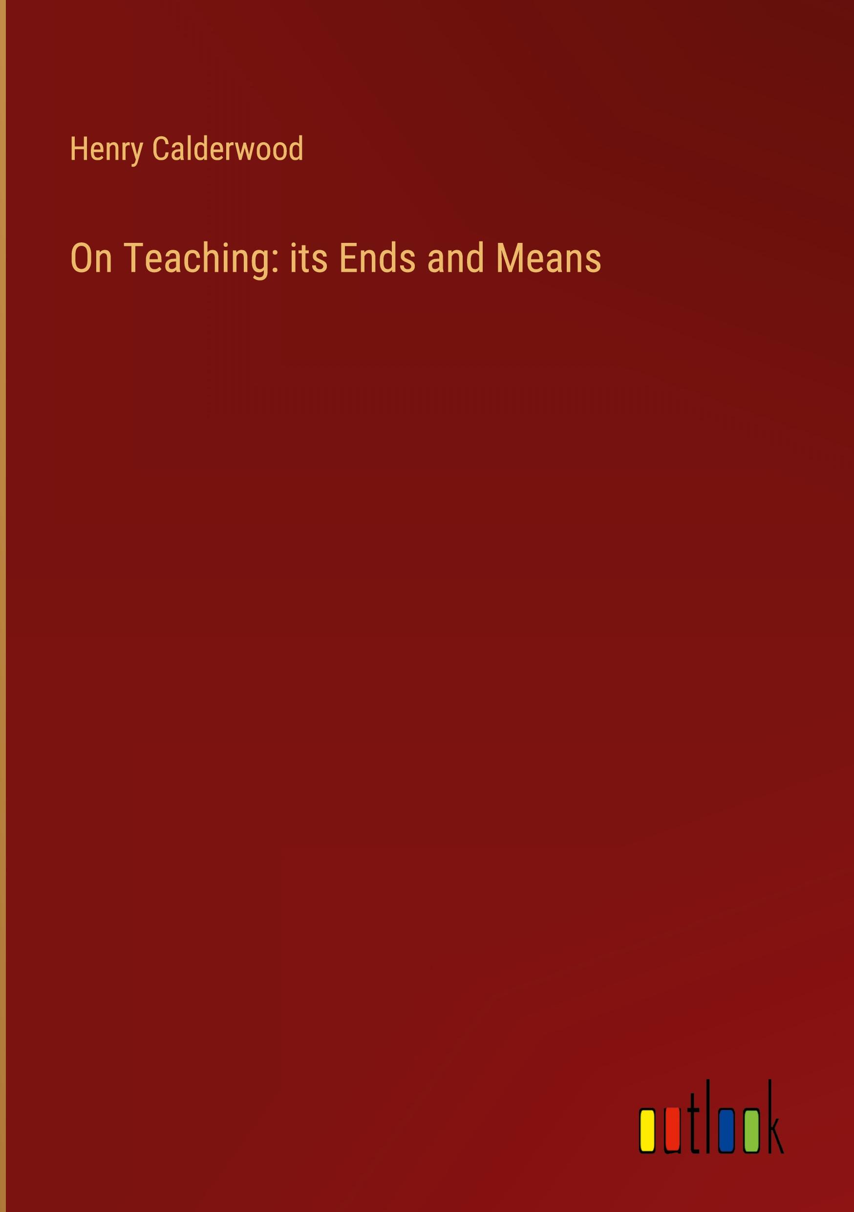 Vorderes Coverbild On Teaching: its Ends and Means