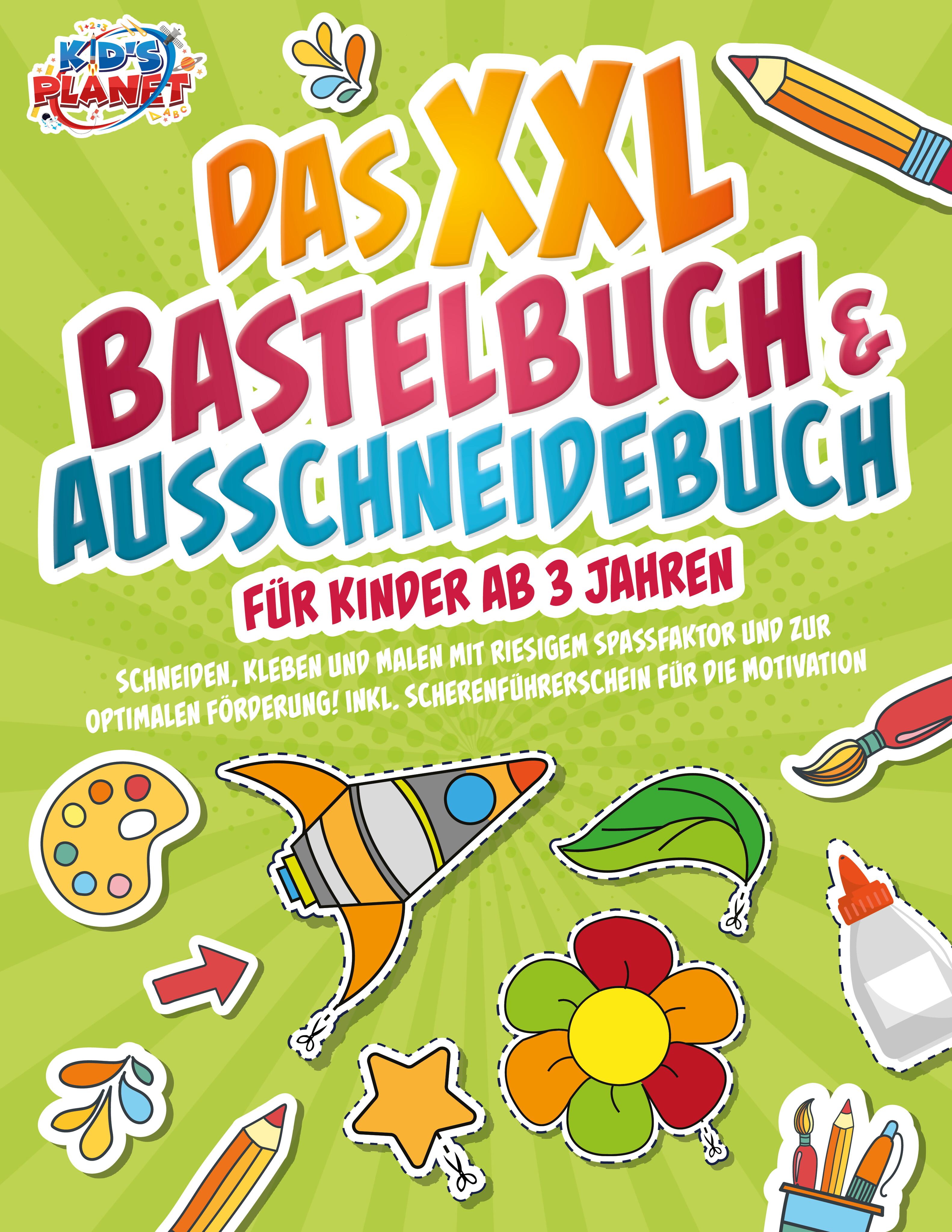 Vorderes Coverbild Das XXL Bastelbuch & Ausschneidebuch für Kinder ab 3 Jahren: Schneiden, Kleben und Malen mit riesigem Spaßfaktor und zur optimalen Förderung! Inkl. Scherenführerschein für die Motivation