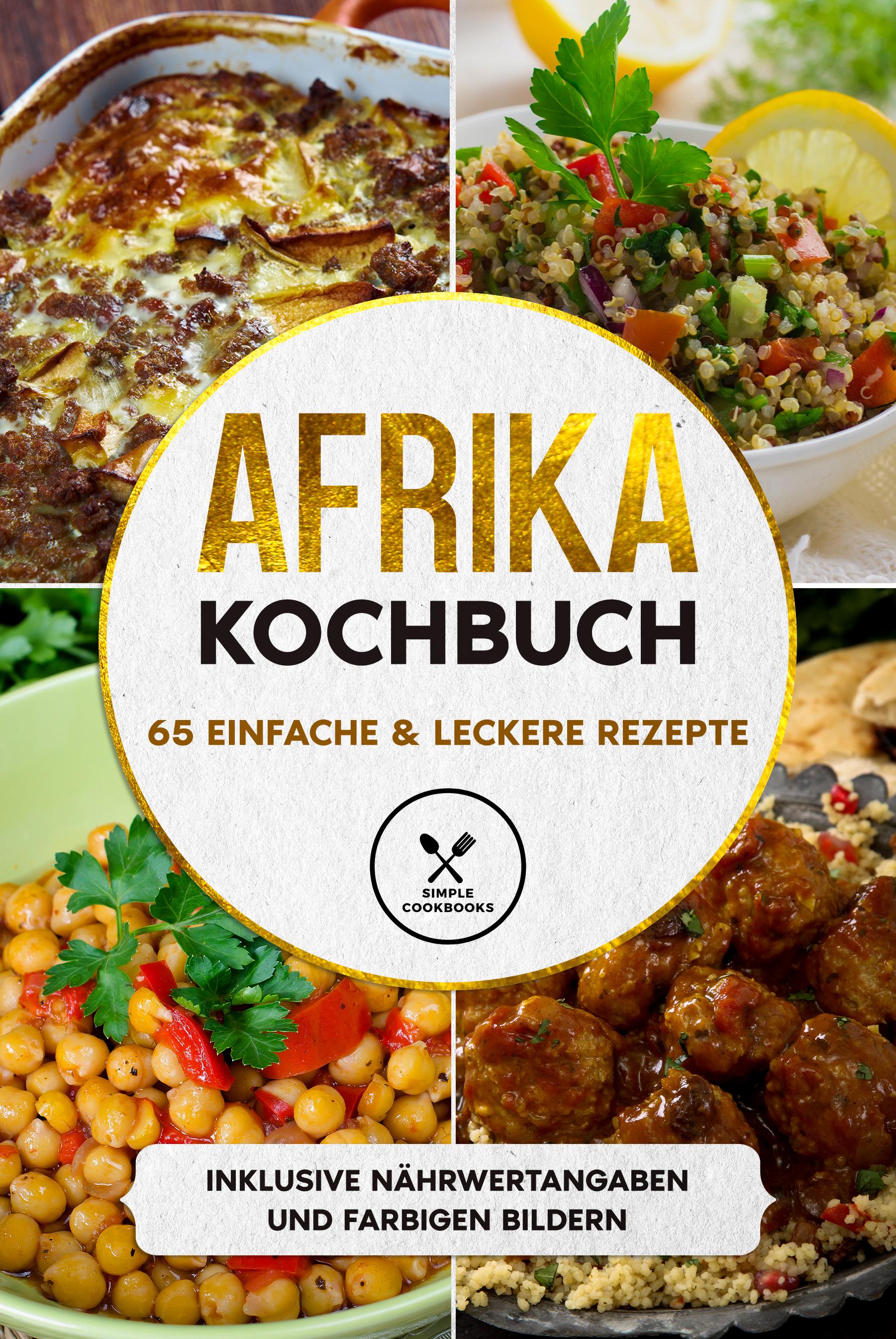 Vorderes Coverbild Afrika Kochbuch: 65 einfache & leckere Rezepte - Inklusive Nährwertangaben und farbigen Bildern