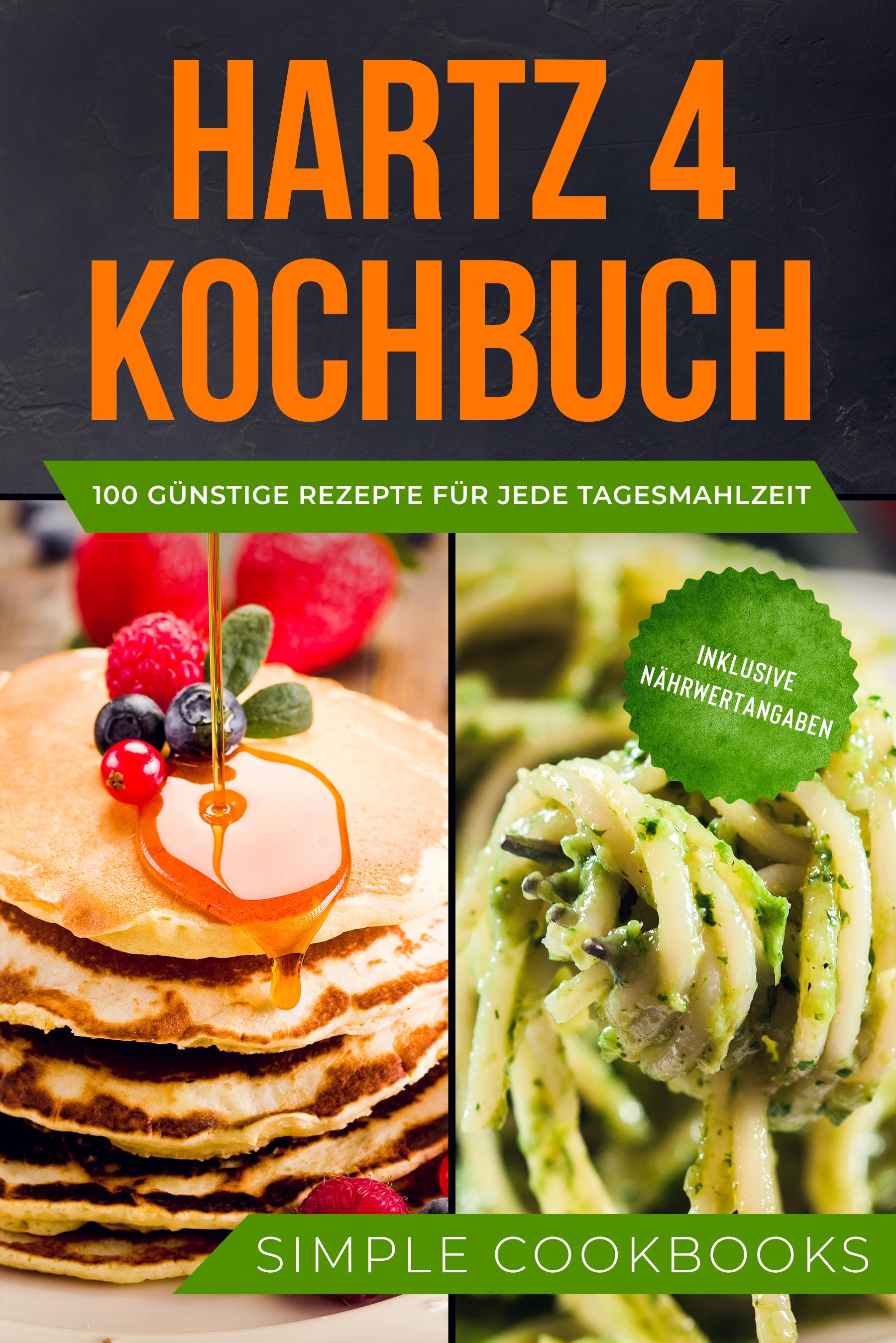 Vorderes Coverbild Hartz 4 Kochbuch: 100 günstige Rezepte für jede Tagesmahlzeit - Inklusive Nährwertangaben