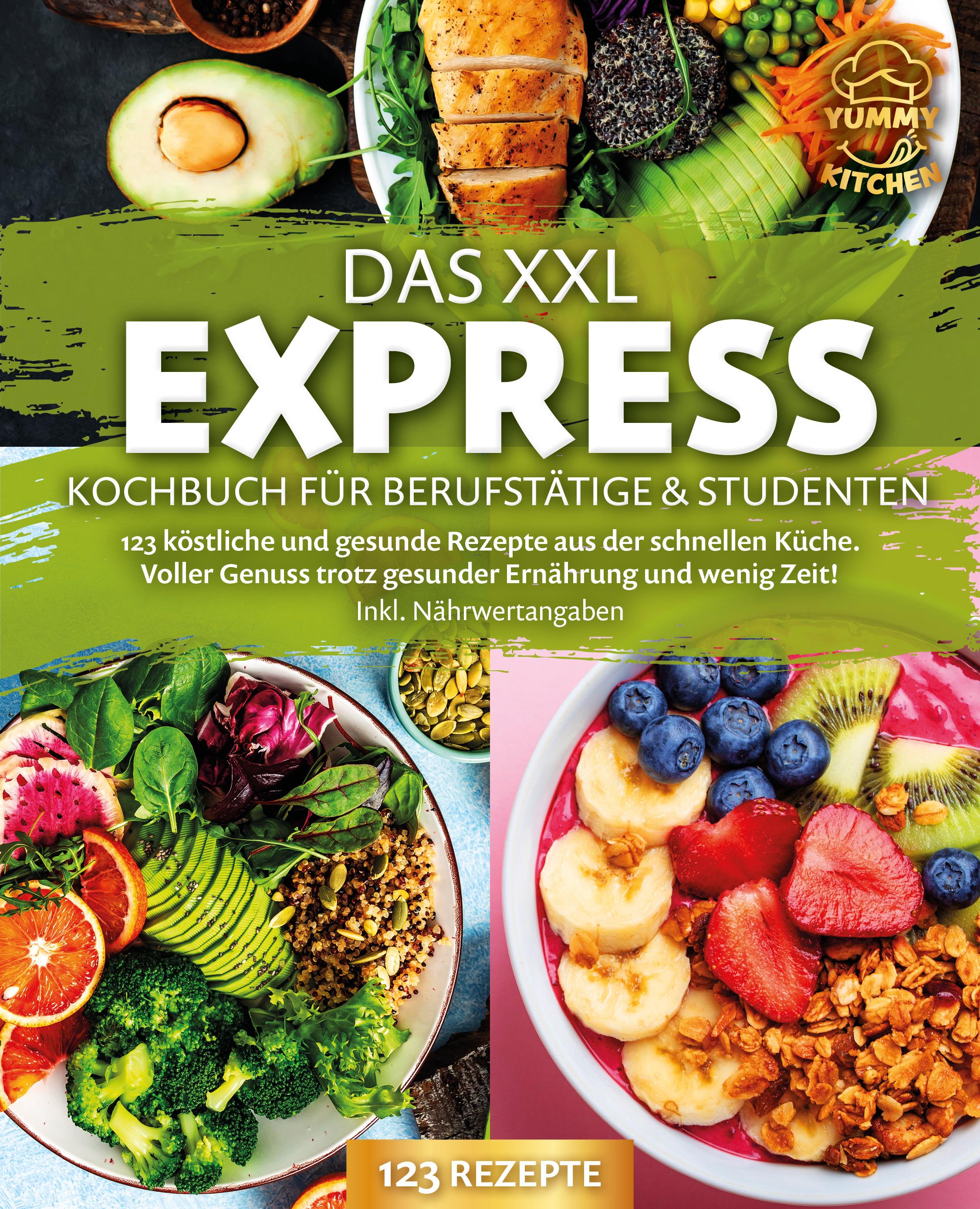 Vorderes Coverbild Das XXL Express Kochbuch für Berufstätige & Studenten: 123 köstliche und gesunde Rezepte aus der schnellen Küche. Voller Genuss trotz gesunder Ernährung und wenig Zeit! Inkl. Nährwertangaben