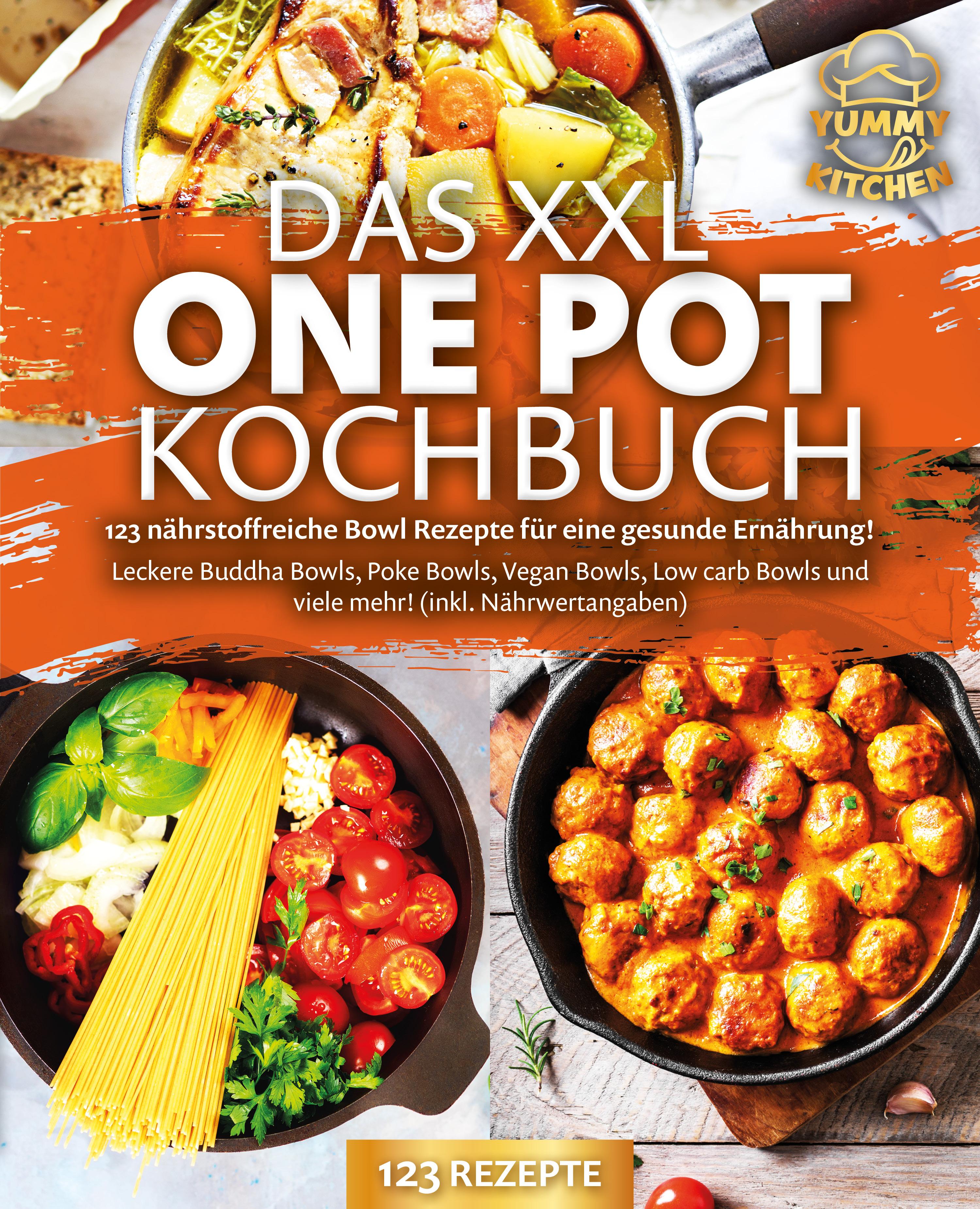 Vorderes Coverbild Das XXL One Pot Kochbuch - 123 nährstoffreiche Bowl Rezepte für eine gesunde Ernährung!: Leckere Buddha Bowls, Poke Bowls, Vegan Bowls, Low Carb Bowls und viele mehr! (inkl. Nährwertangaben)
