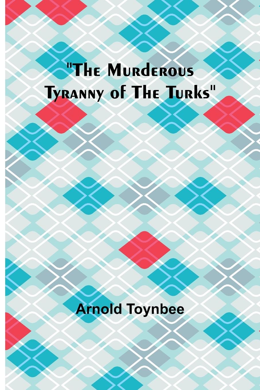 Vorderes Coverbild The Murderous Tyranny of the Turks