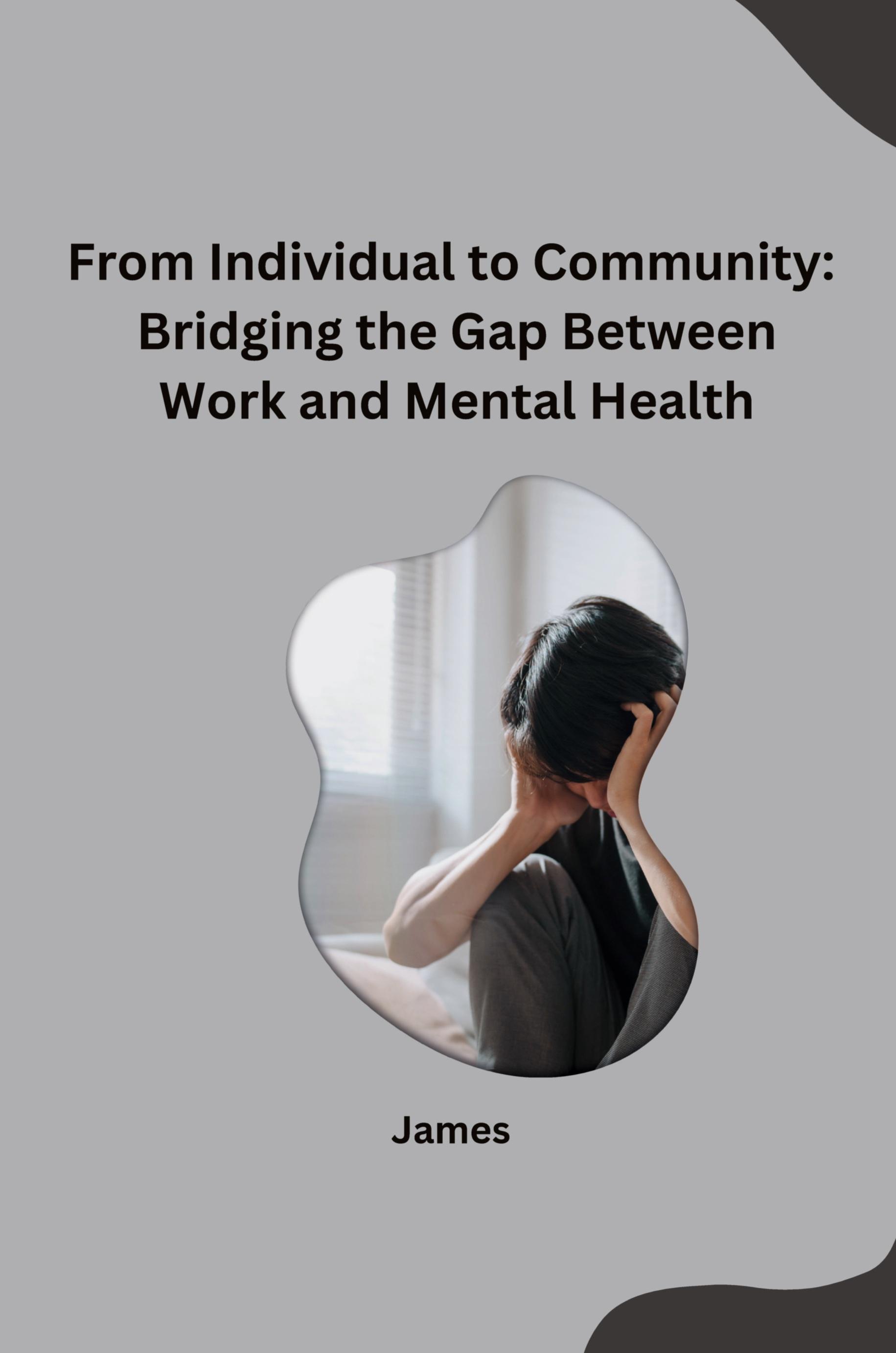 Vorderes Coverbild From Individual to Community: Bridging the Gap Between Work and Mental Health