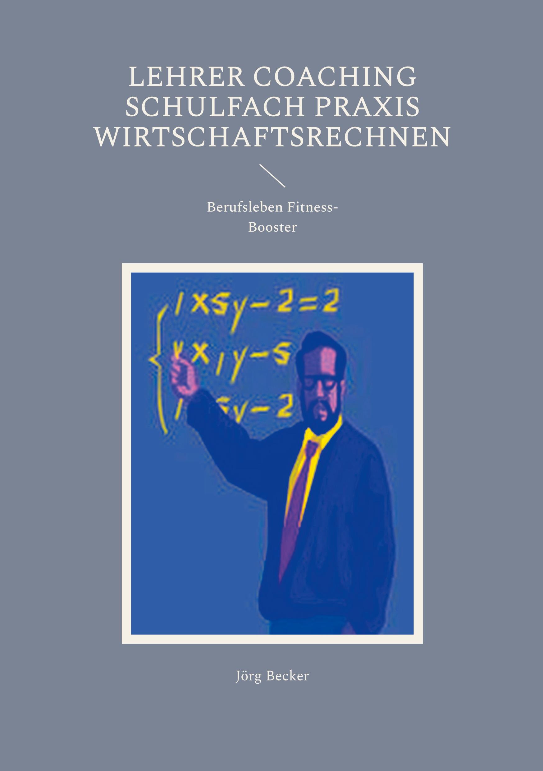 Vorderes Coverbild Lehrer Coaching Schulfach Praxis Wirtschaftsrechnen