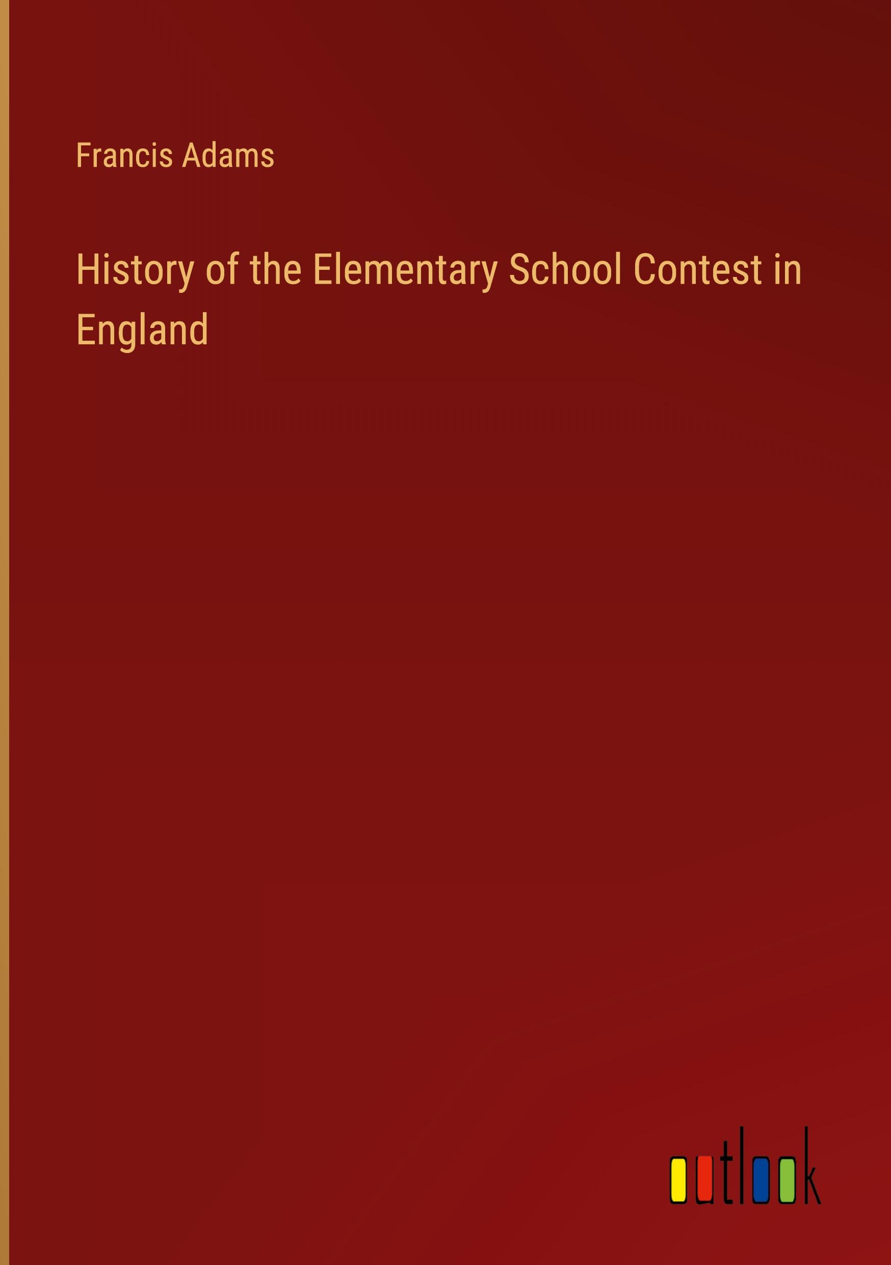Vorderes Coverbild History of the Elementary School Contest in England