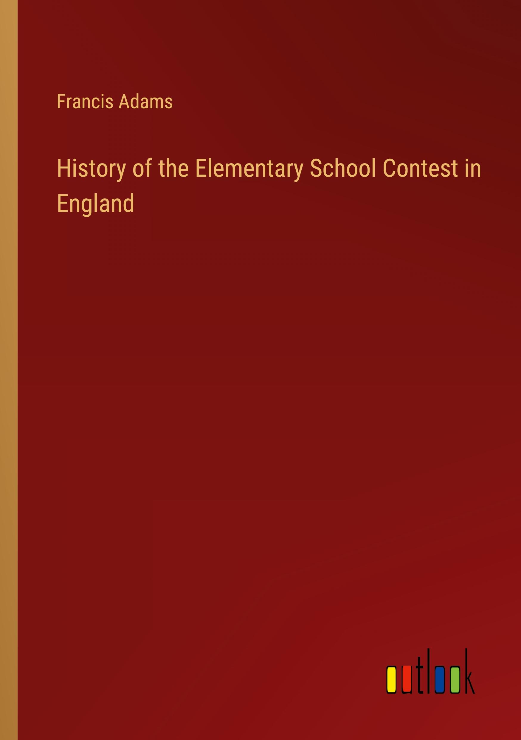 Vorderes Coverbild History of the Elementary School Contest in England