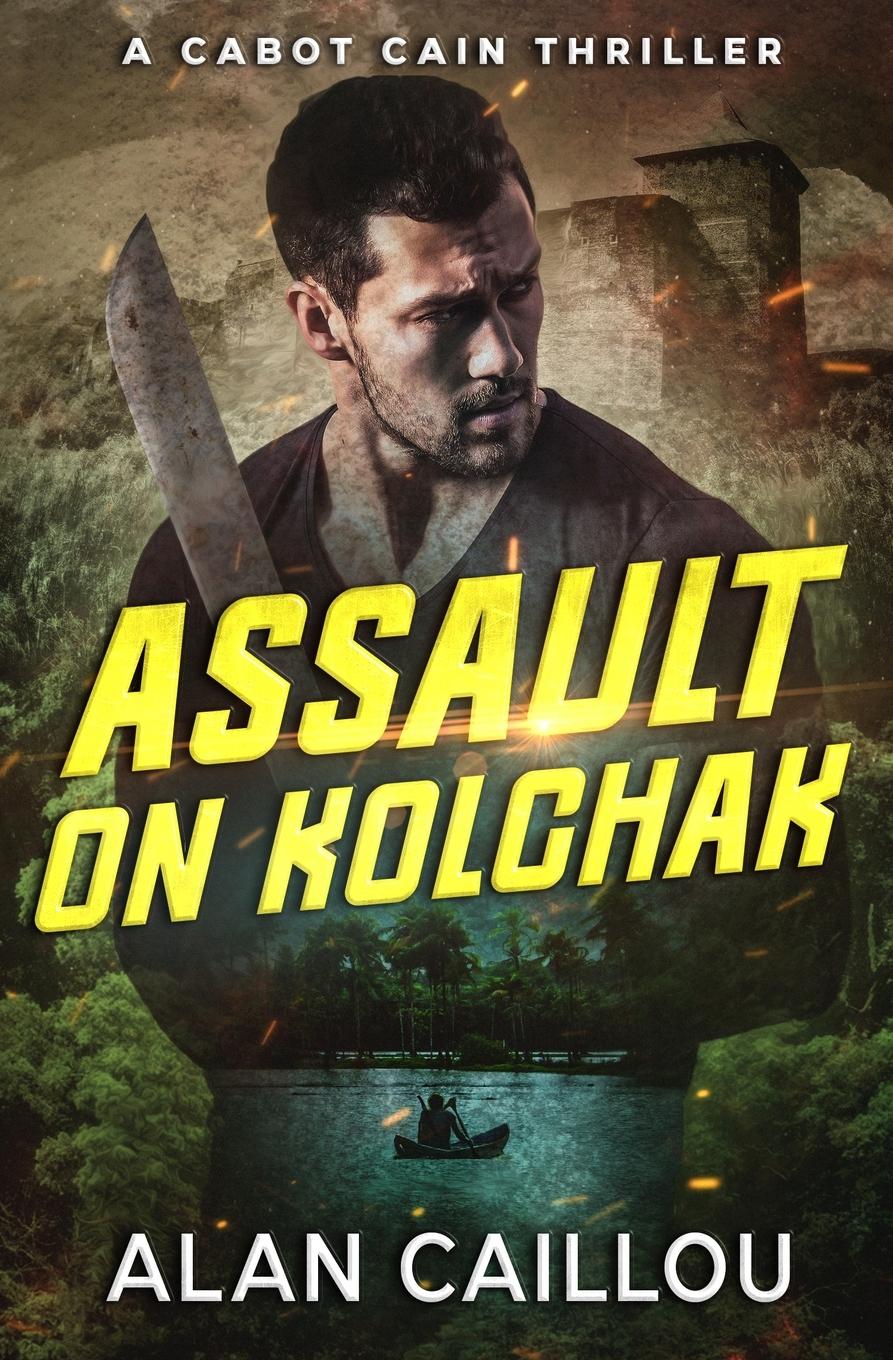 Vorderes Coverbild Assault on Kolchak - A Cabot Cain Thriller (Book 1)