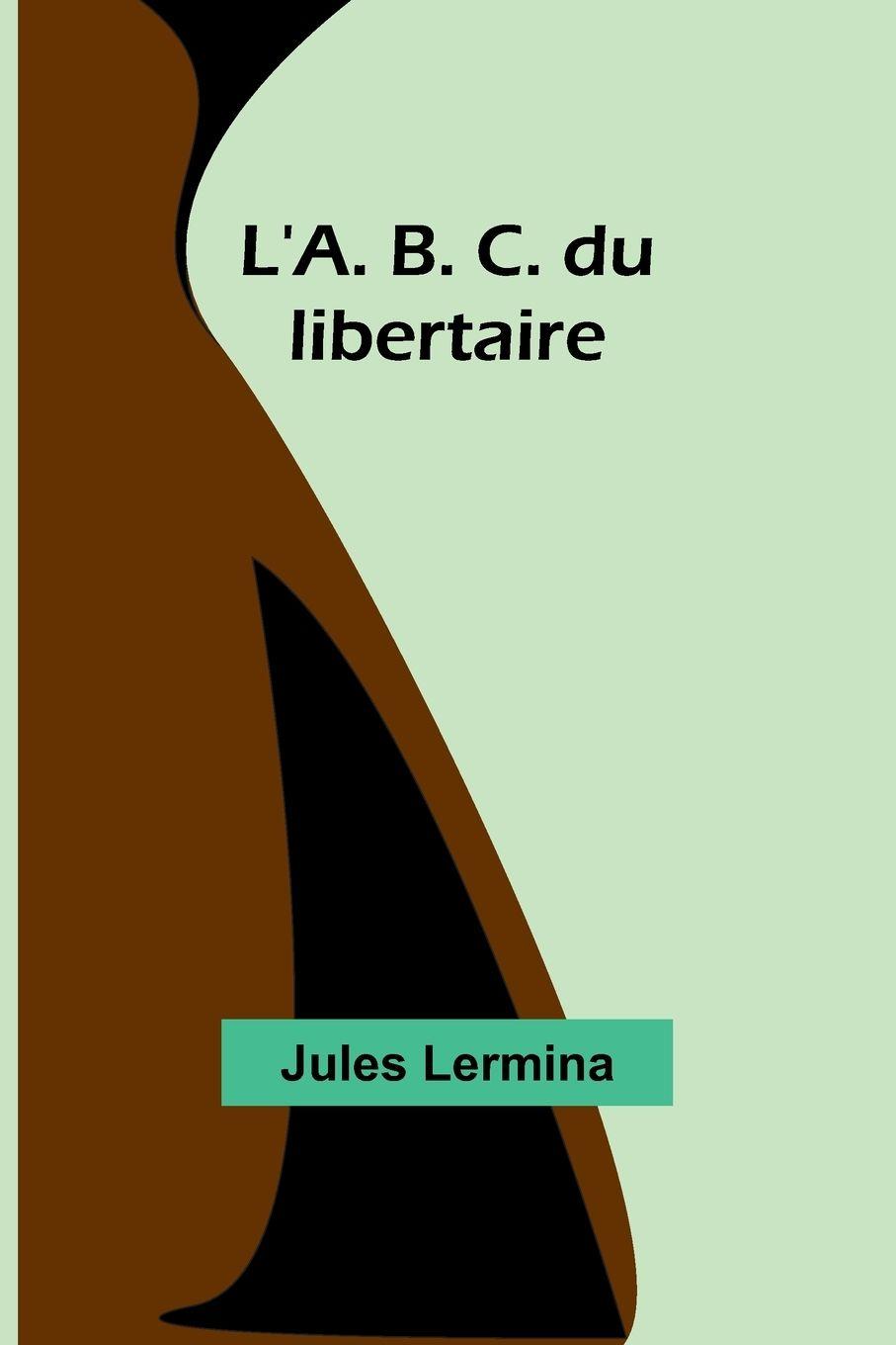 Vorderes Coverbild L'A. B. C. du libertaire