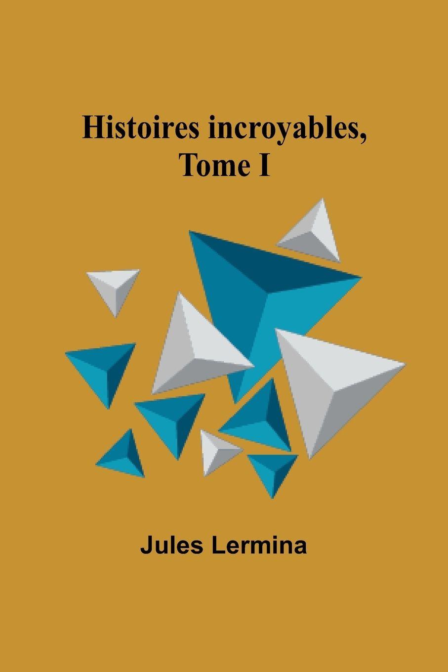 Vorderes Coverbild Histoires incroyables, Tome I