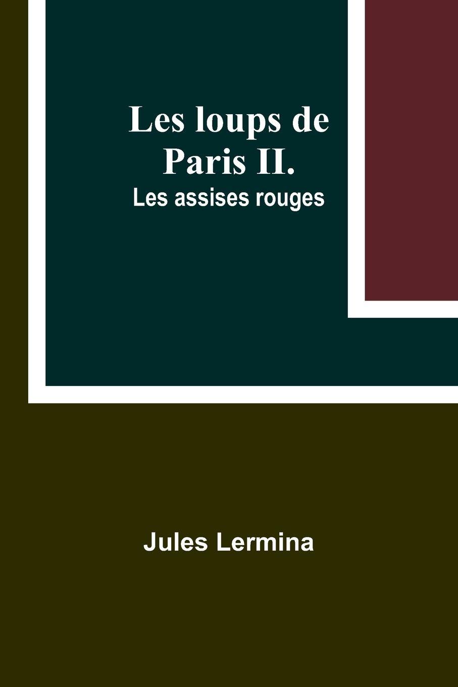 Vorderes Coverbild Les loups de Paris II. Les assises rouges