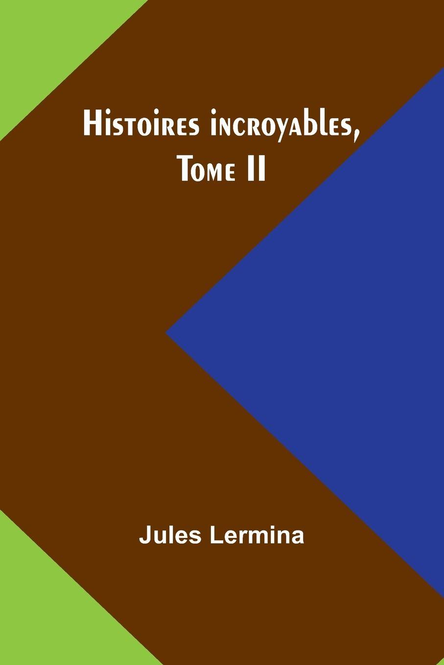 Vorderes Coverbild Histoires incroyables, Tome II