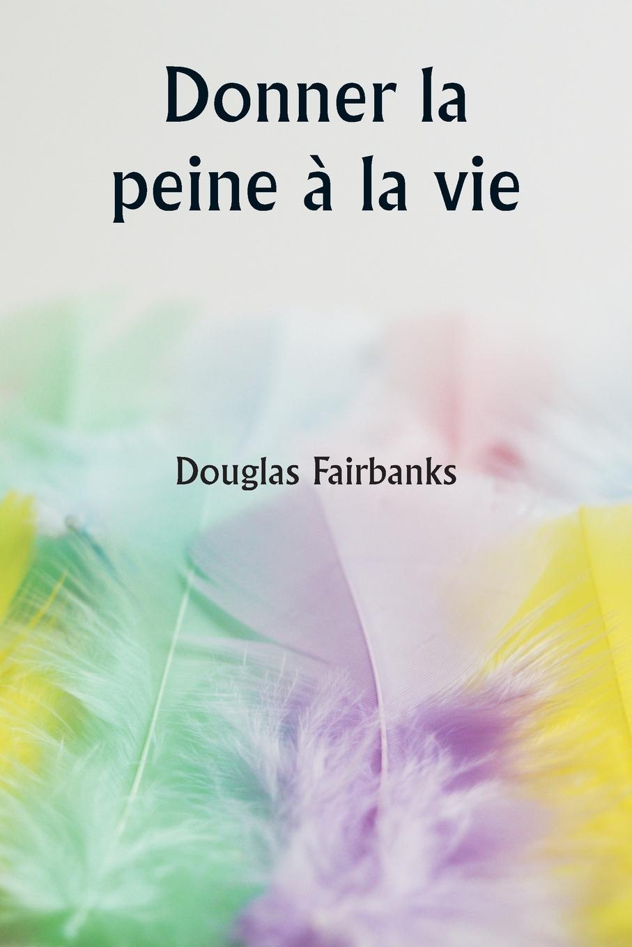 Vorderes Coverbild Donner la peine à la vie