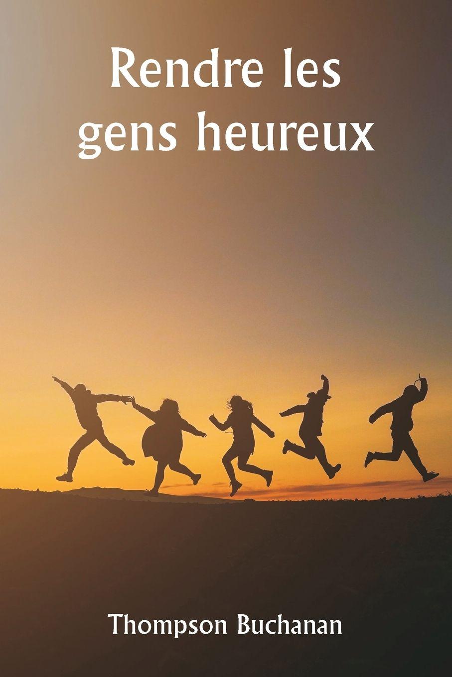 Vorderes Coverbild Rendre les gens heureux