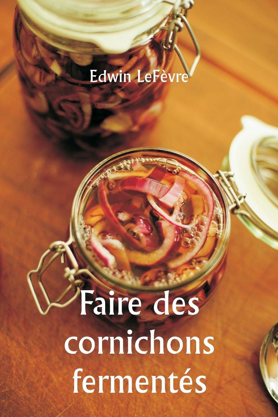 Vorderes Coverbild Faire des cornichons fermentés