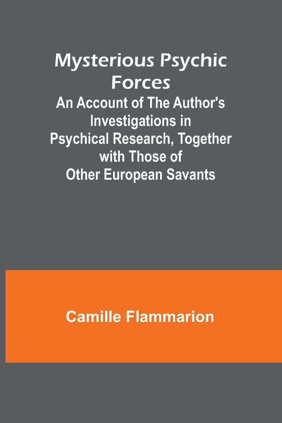 Vorderes Coverbild Mysterious Psychic Forces; An Account of the Author's Investigations in Psychical Research, Together with Those of Other European Savants