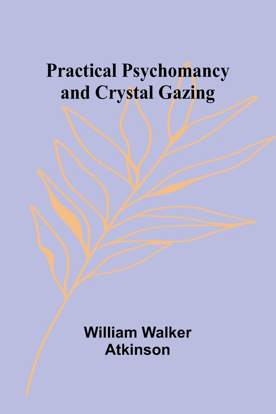 Vorderes Coverbild Practical Psychomancy and Crystal Gazing