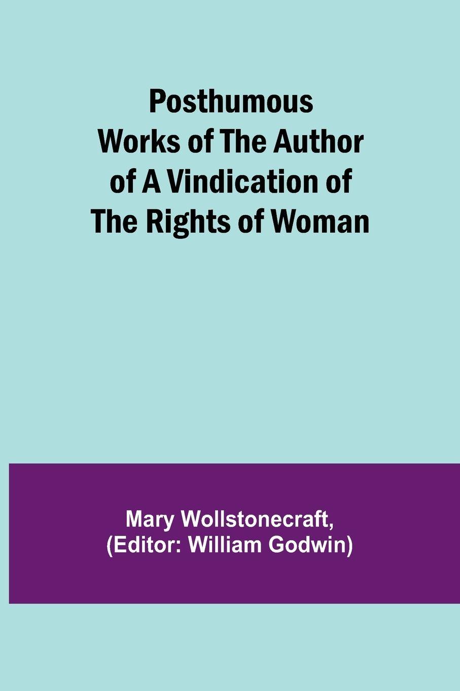Vorderes Coverbild Posthumous Works of the Author of A Vindication of the Rights of Woman
