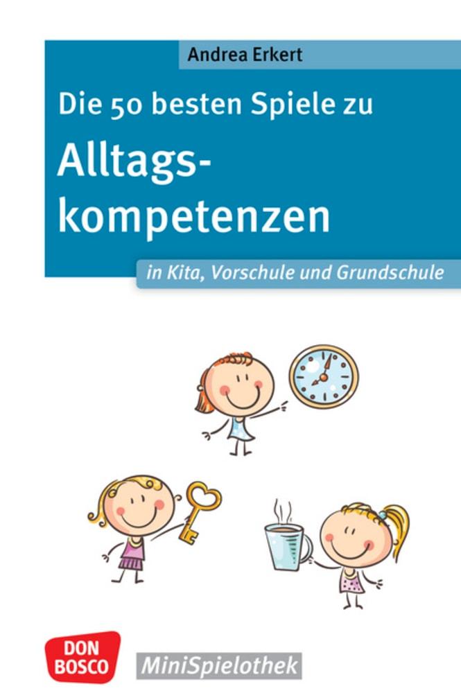 Vorderes Coverbild Die 50 besten Spiele zu Alltagskompetenzen in Kita, Vorschule und Grundschule